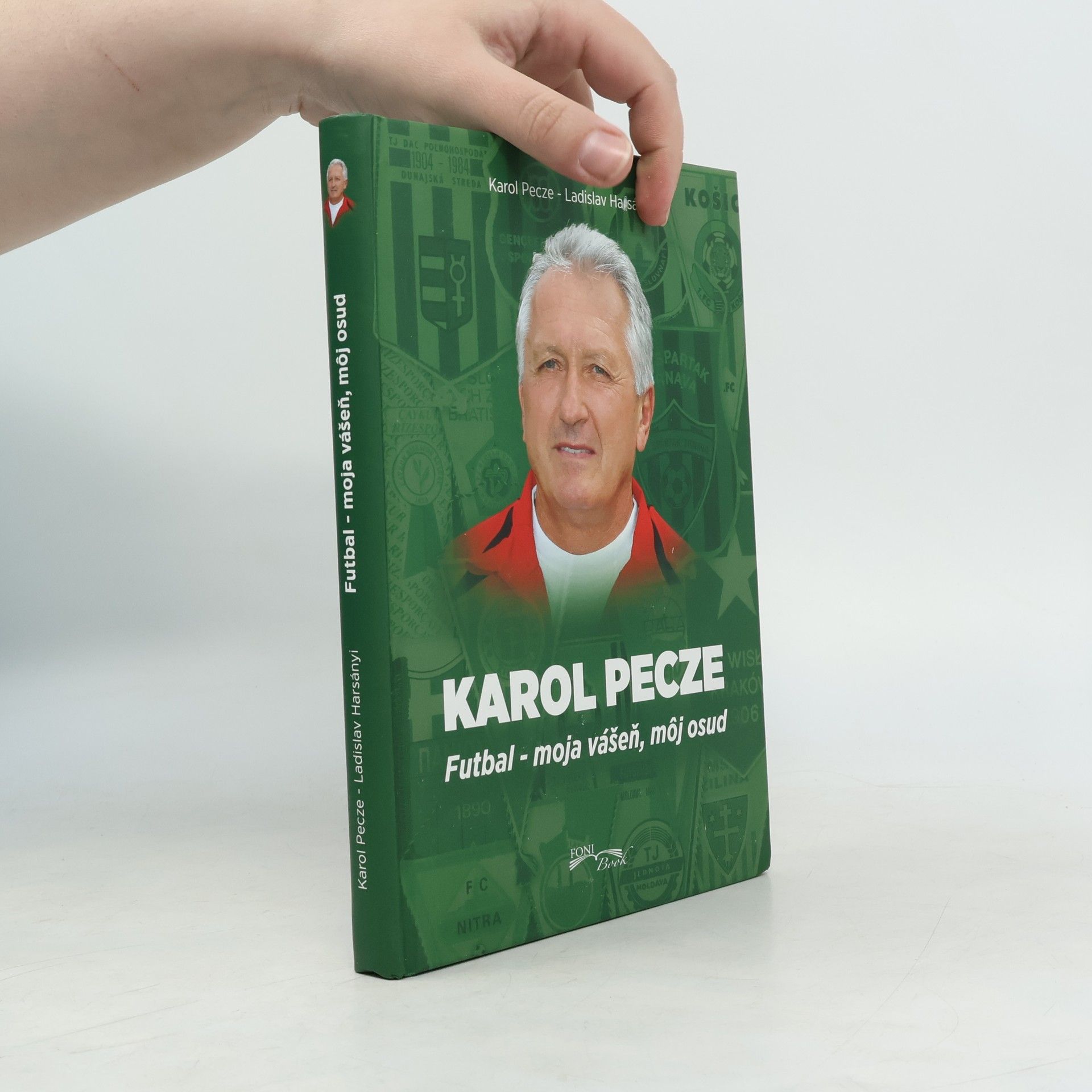 Ladislav Harsányi Karol Pecze Futbal - moja vášeň, môj osud