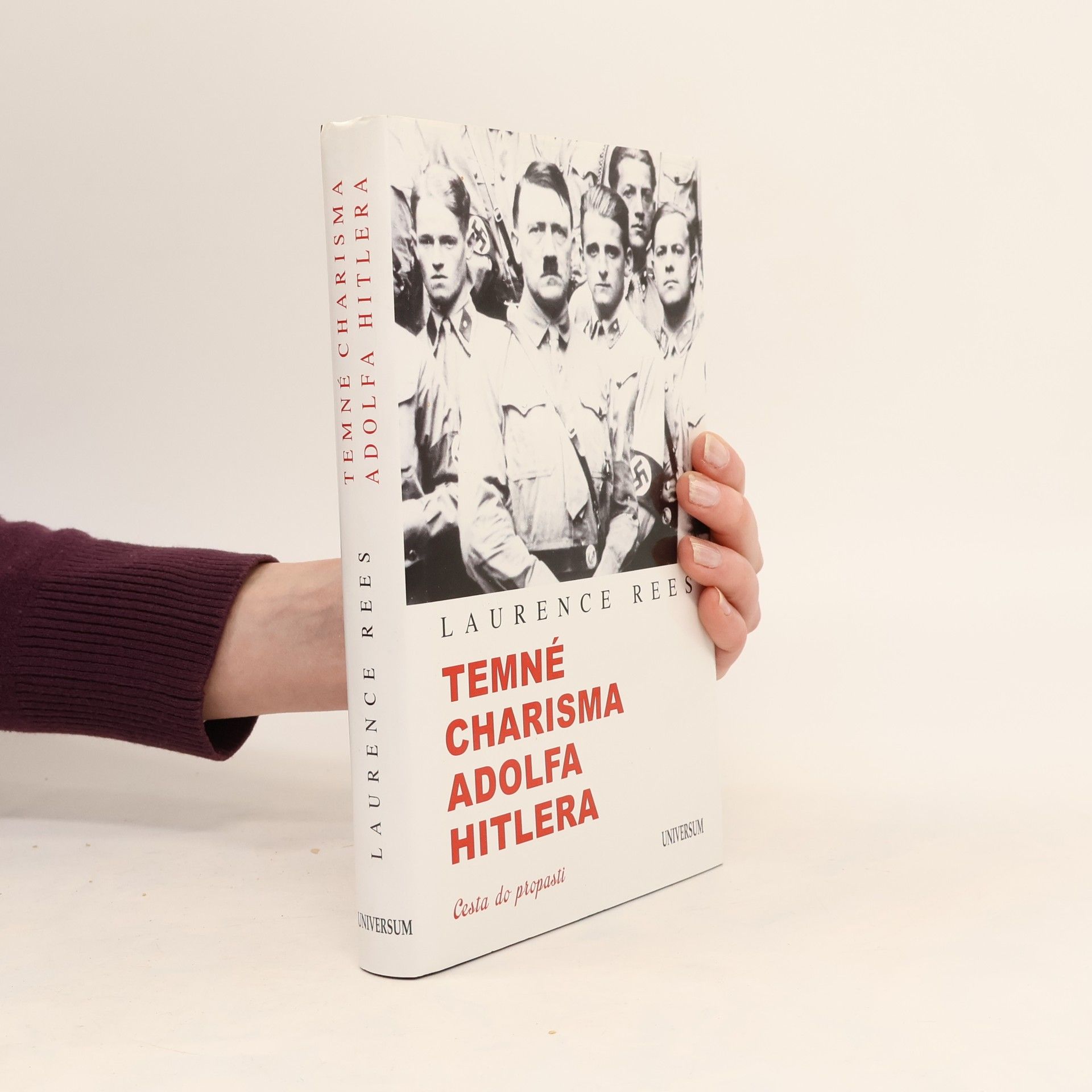 Laurence Rees Temné charisma Adolfa Hitlera. Cesta do propasti.