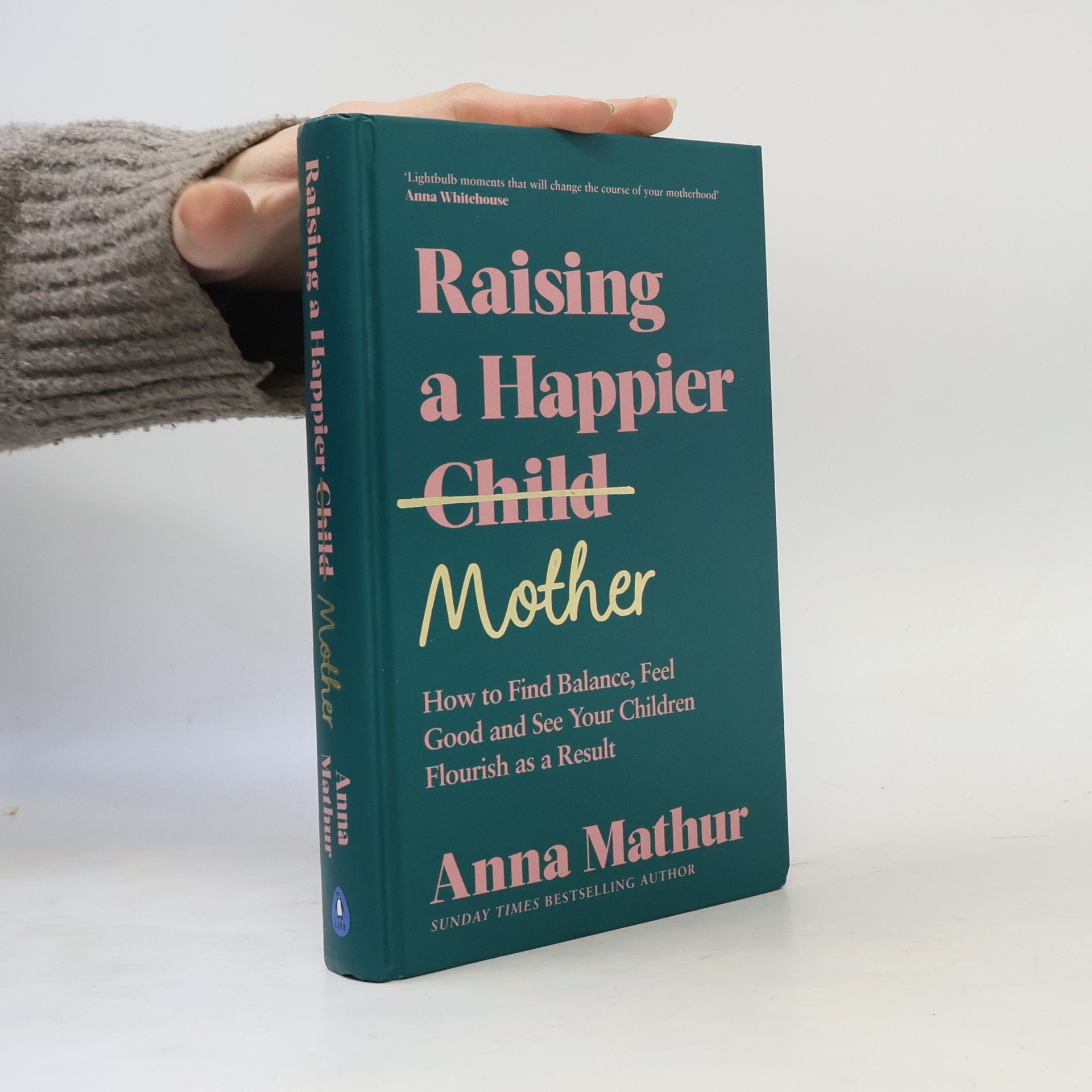 Anna Mathur Raising a Happier Mother