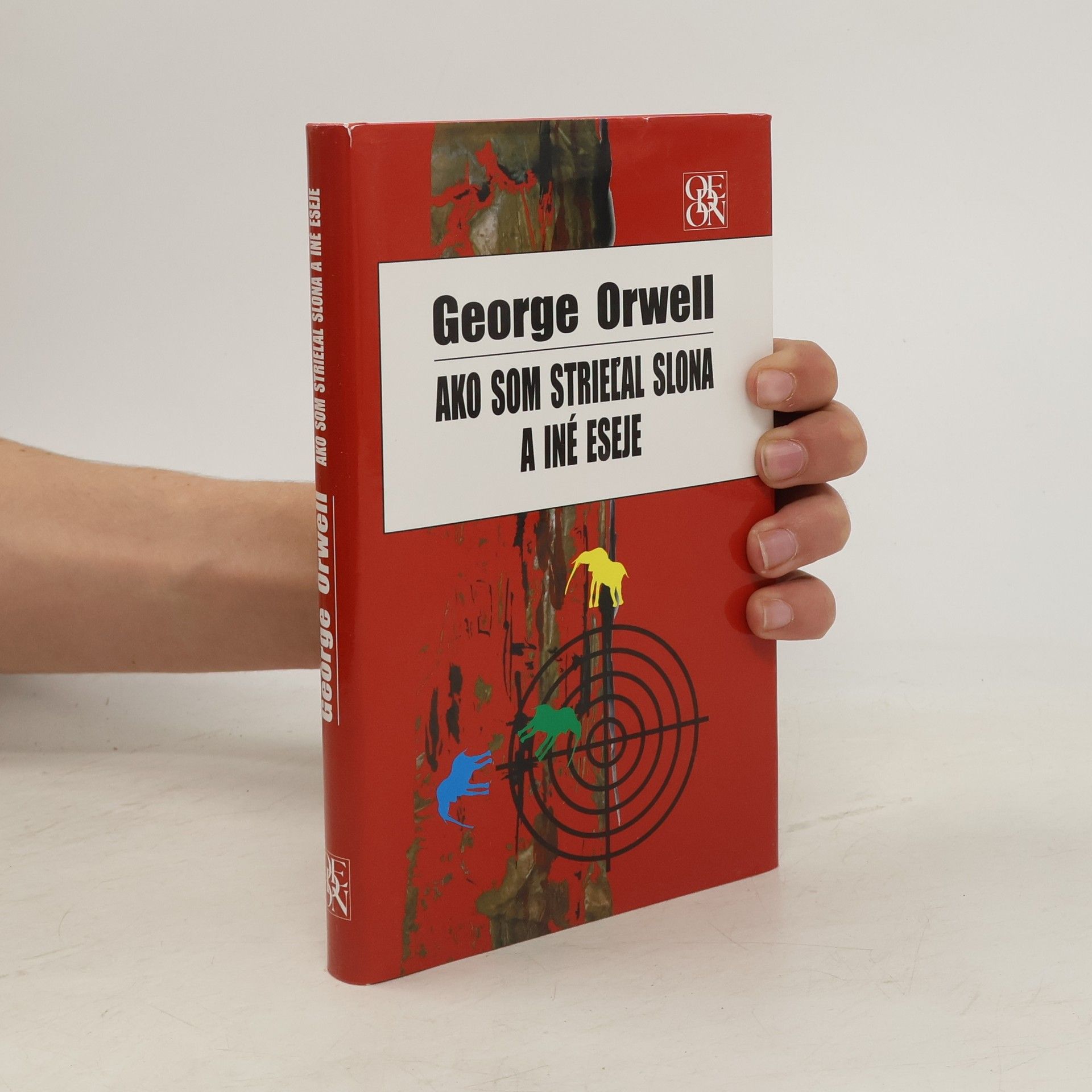 George Orwell Ako som strieľal slona a iné eseje