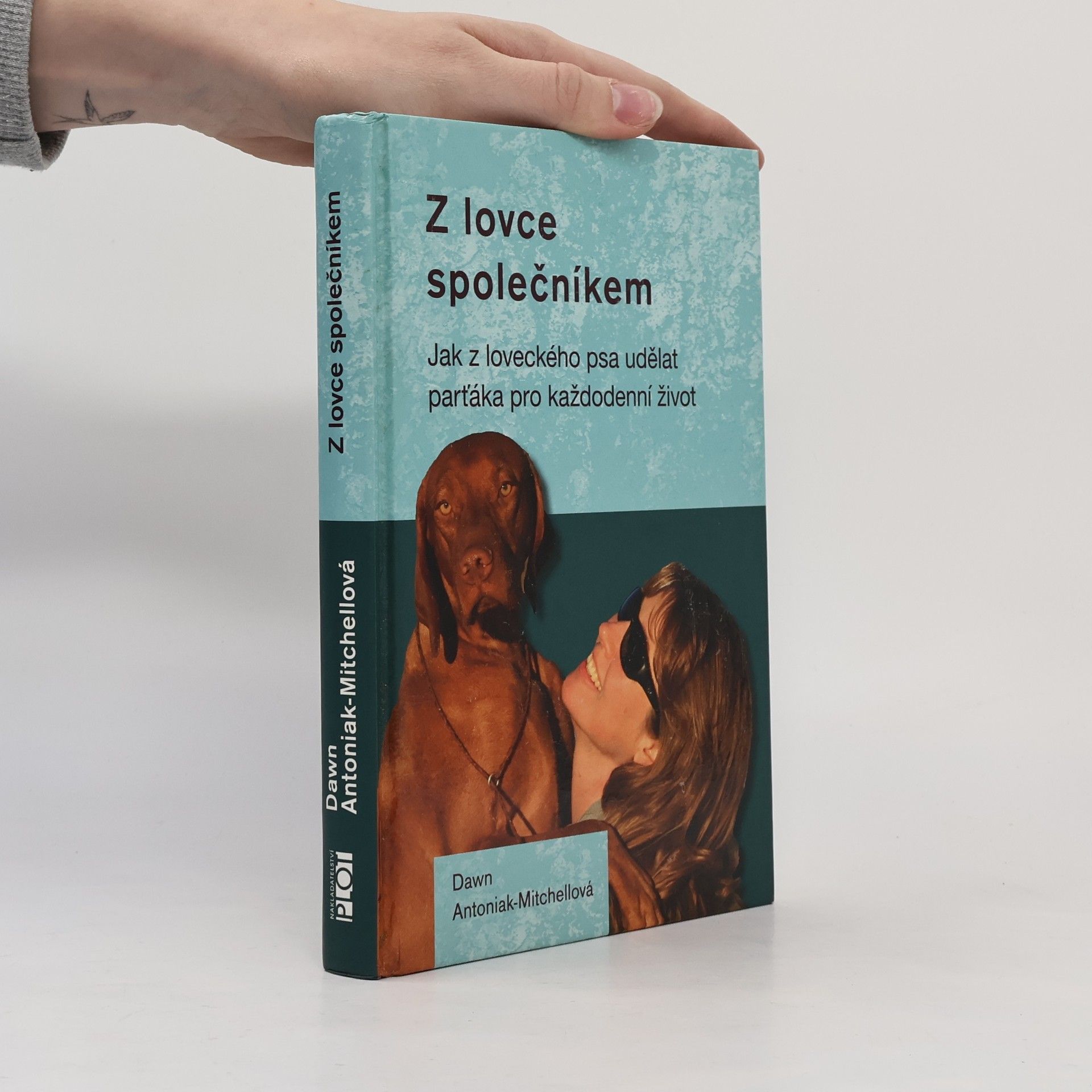 Dawn Antoniak-Mitchell Z lovce společníkem - Jak z loveckého psa udělat parťáka pro každodenní život