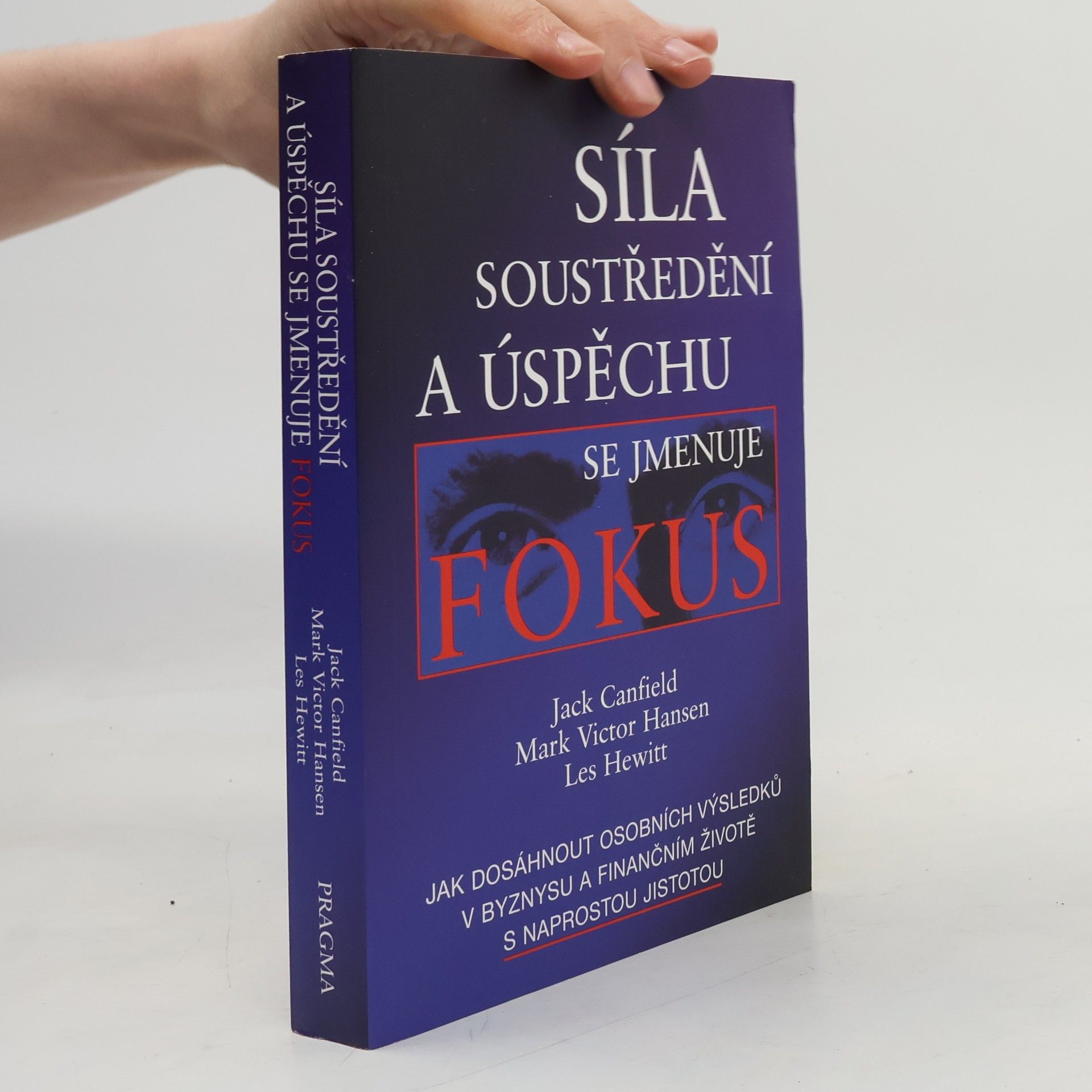 Jack Canfield Síla soustředění a úspěchu se jmenuje fokus