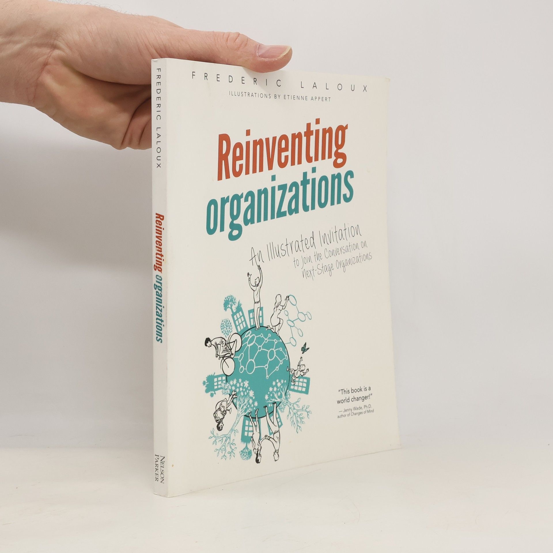 Frédéric Laloux Reinventing organizations : an illustrated invitation to join the conversation on next-stage organizations