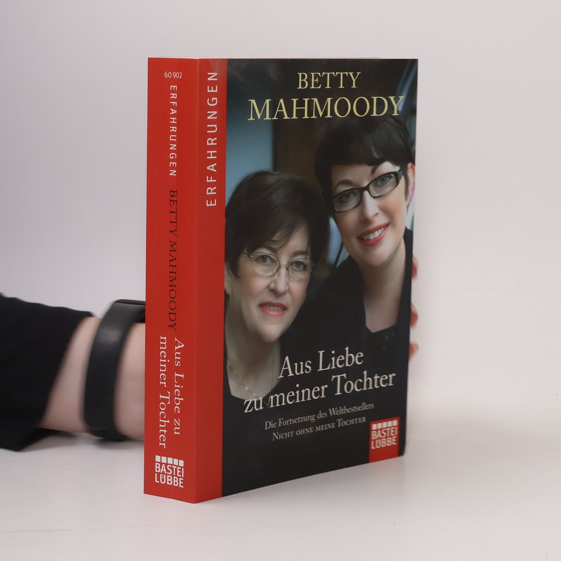 Betty Mahmoody Aus liebe zu meiner Tochter