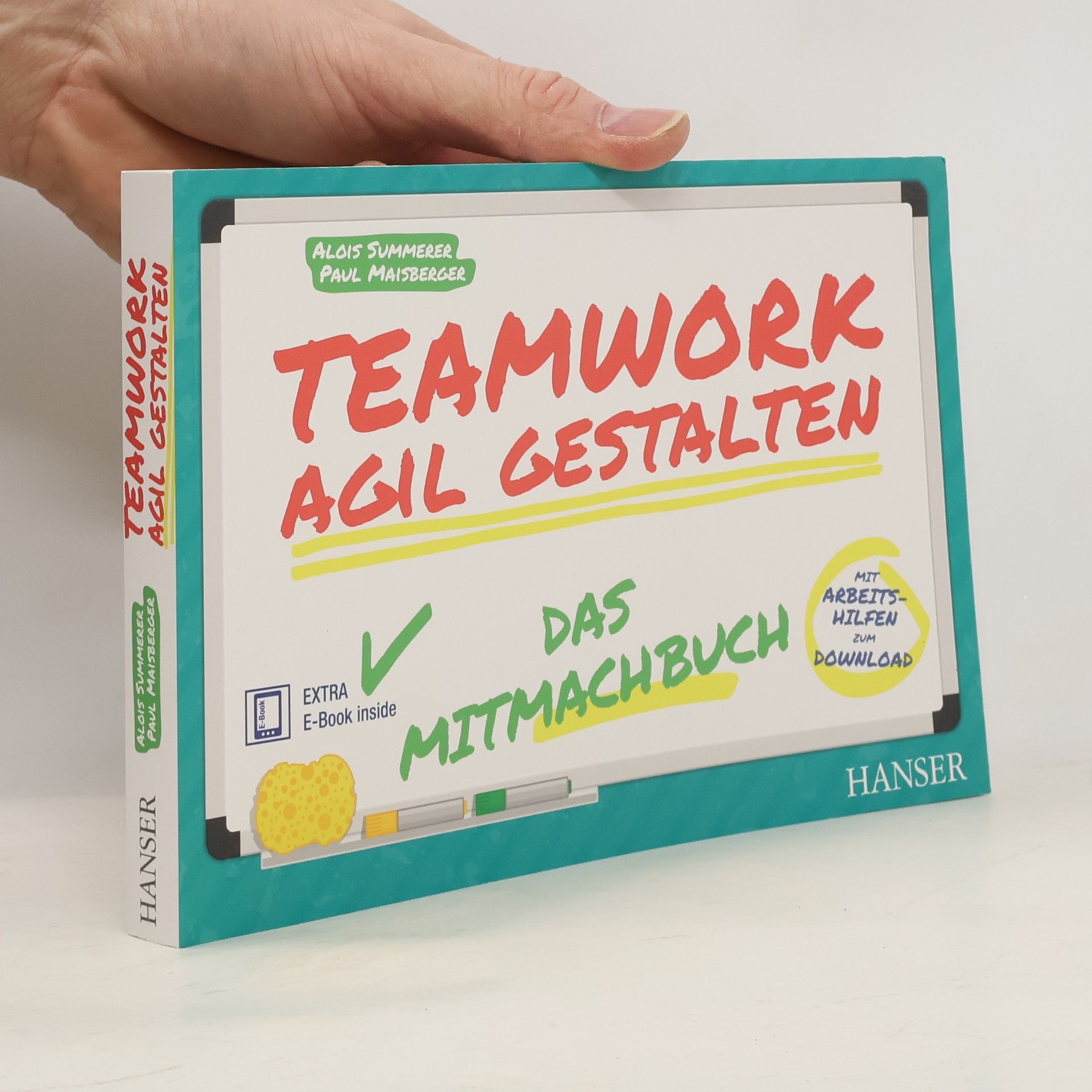 Alois Summerer Teamwork agil gestalten - Das Mitmachbuch: Mit Arbeitshilfen zum Download – Extra E-Book inside