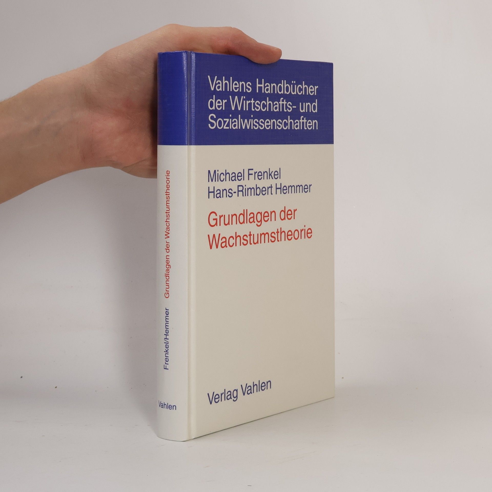 Vahlens Handbücher der Wirtschafts- und Sozialwissenschaften: Grundlagen der Wachstumstheorie