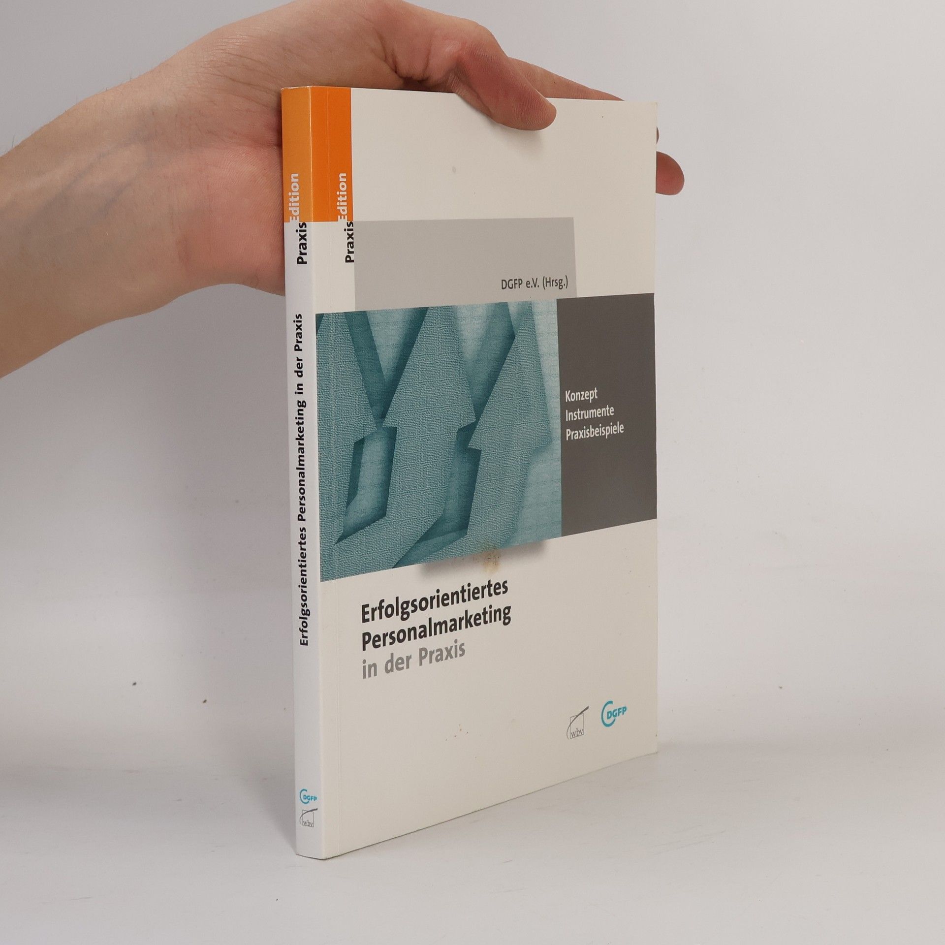 DGFP e.V. DGFP PraxisEdition: Erfolgsorientiertes Personalmarketing in der Praxis