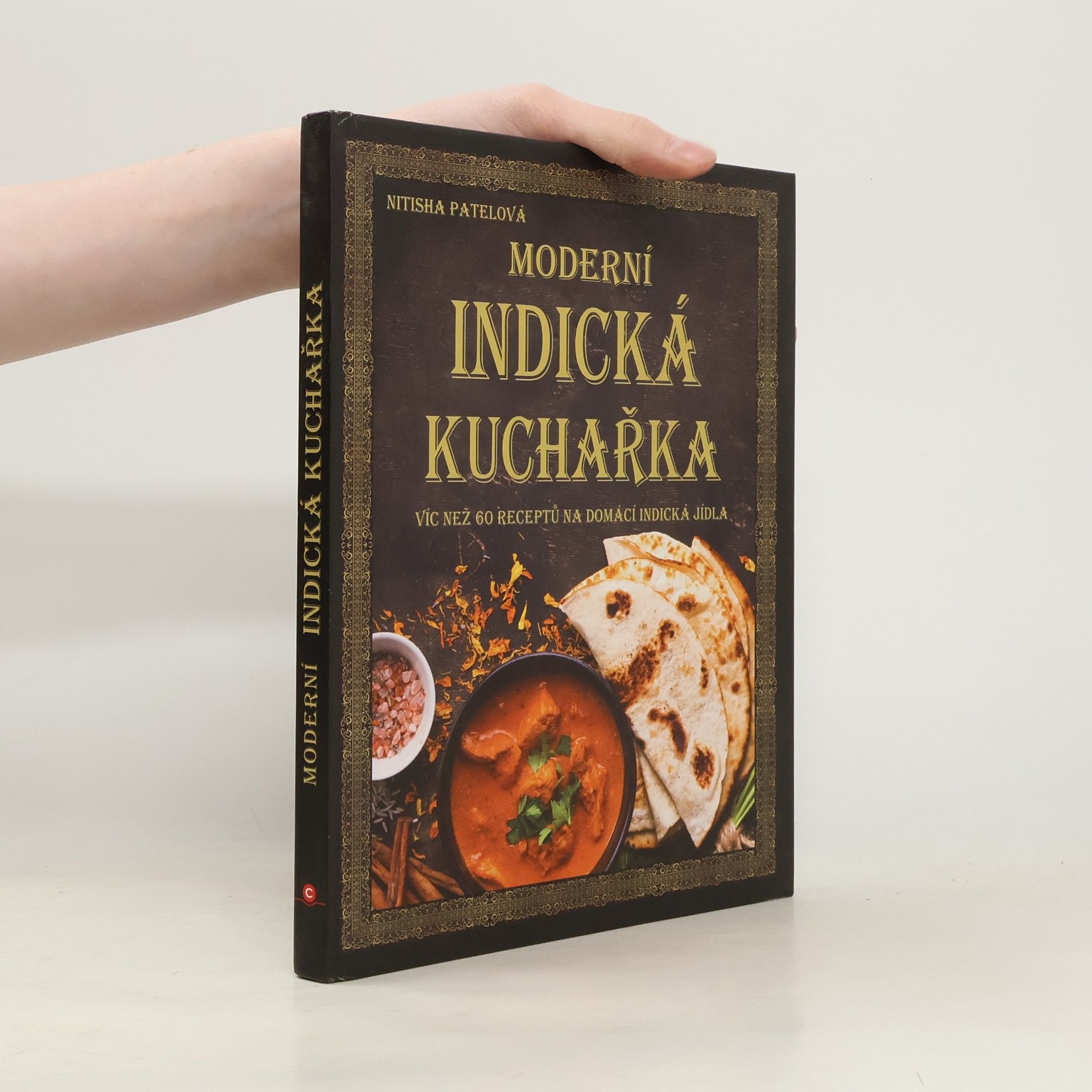 Moderní indická kuchařka : více než 60 receptů na domácí indická jídla