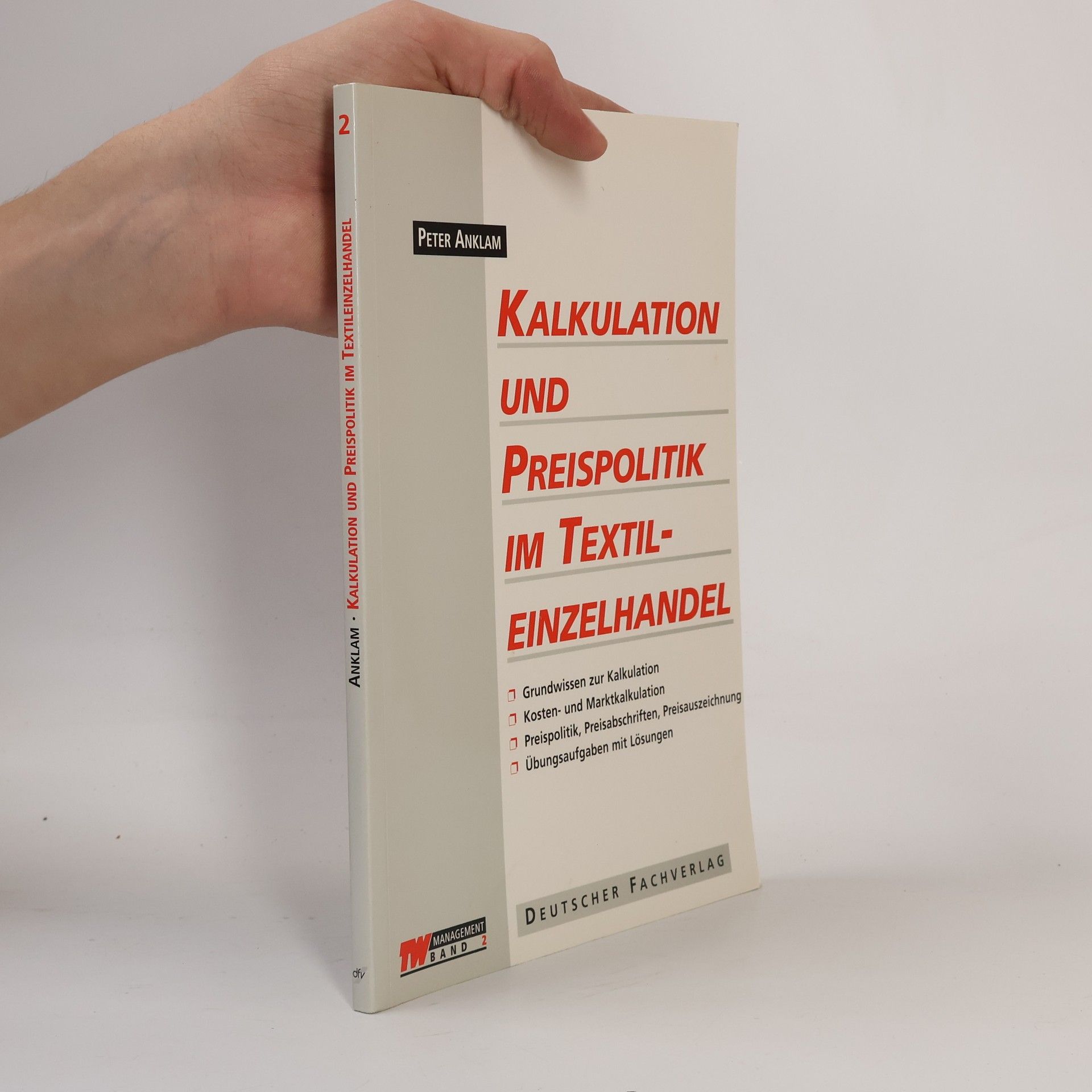 Peter Anklam Textilwirtschaft Management - 2: Kalkulation und Preispolitik im Textil-Einzelhandel