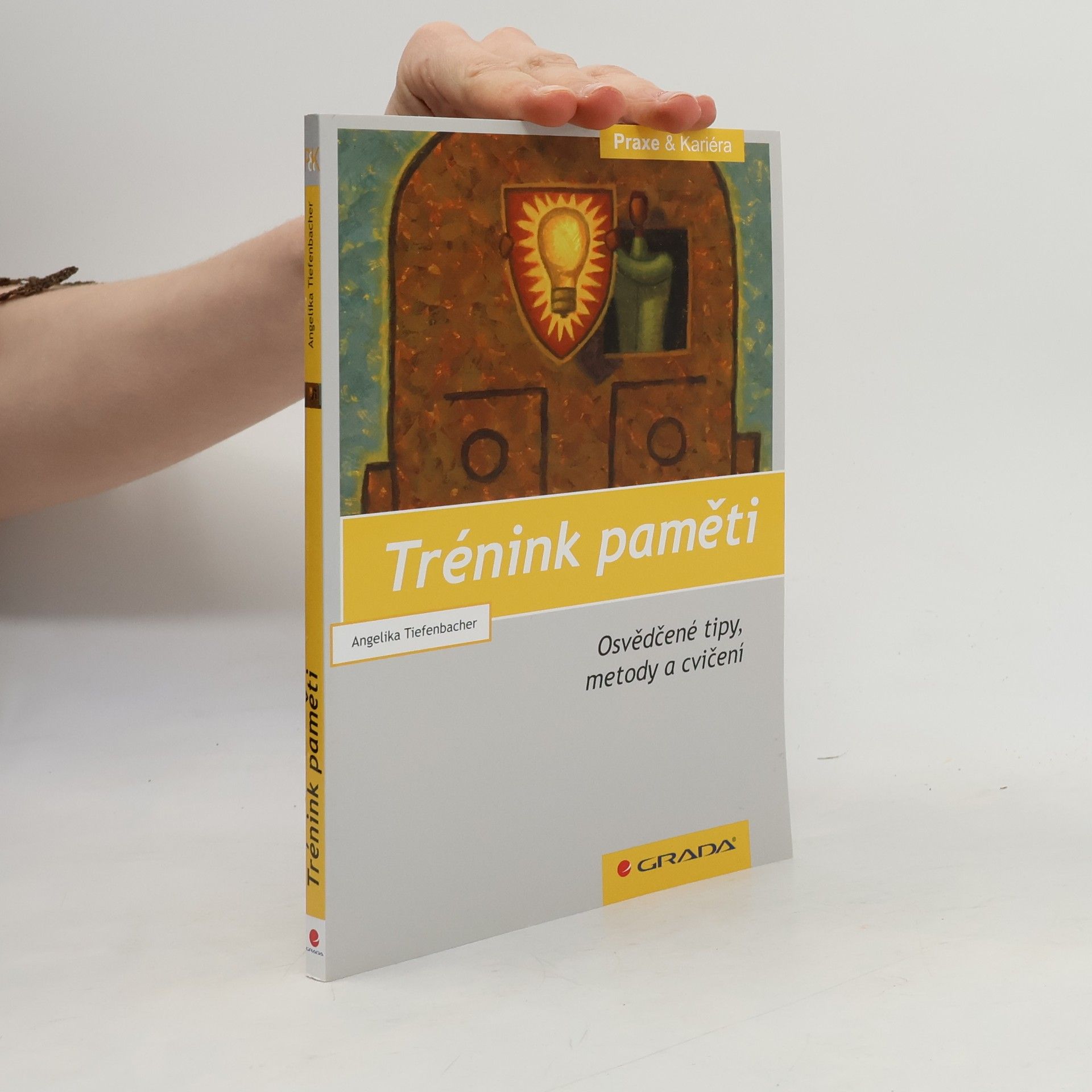 Angelika Tiefenbacher Trénink paměti : osvědčené tipy, metody a cvičení