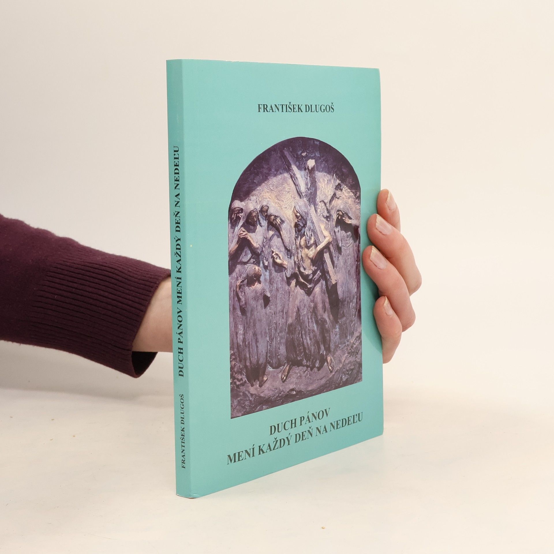 František Dlugoš Duch Pánov mení každý deň na nedeľu