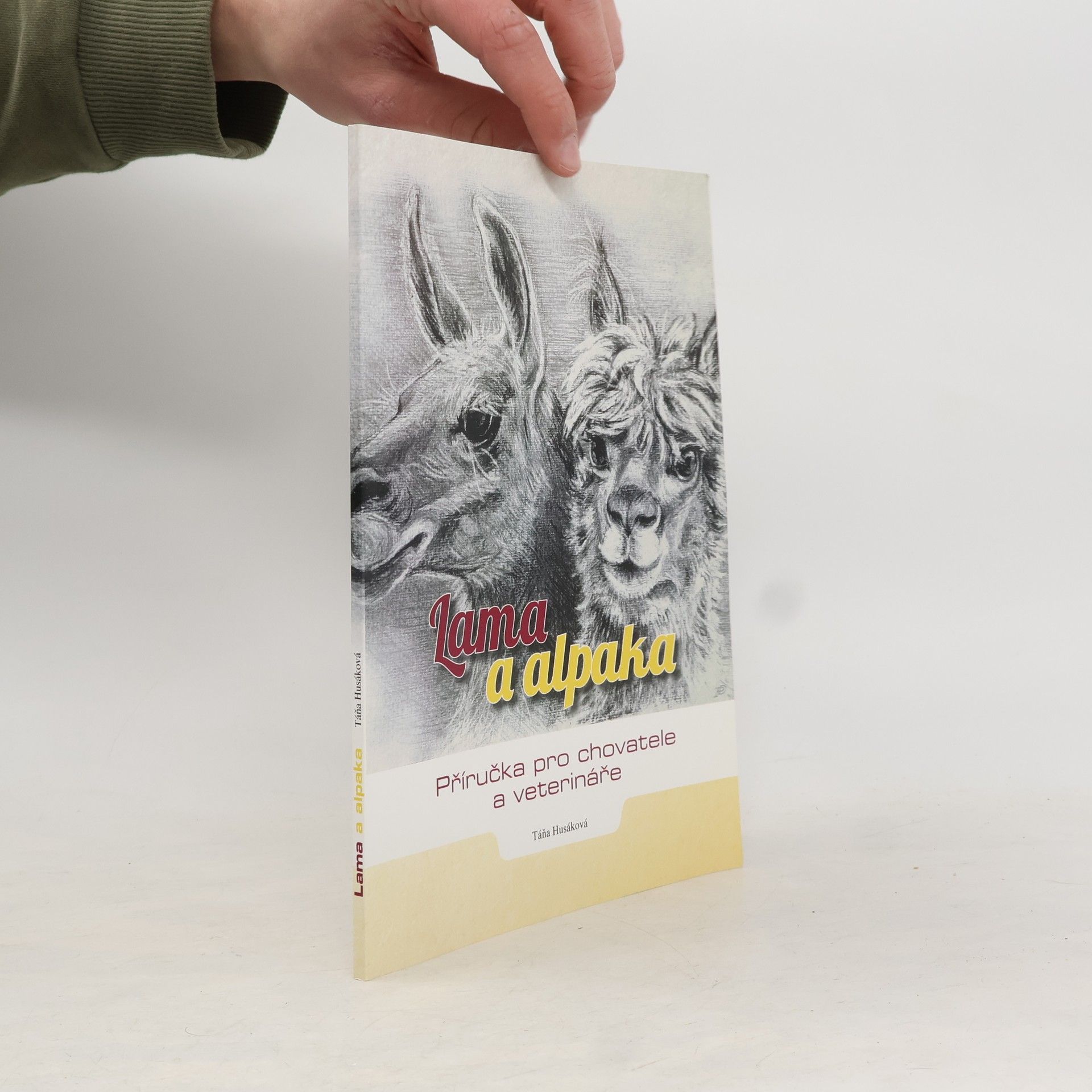 Táňa Husáková Lama a alpaka. Příručka pro chovatele a veterináře