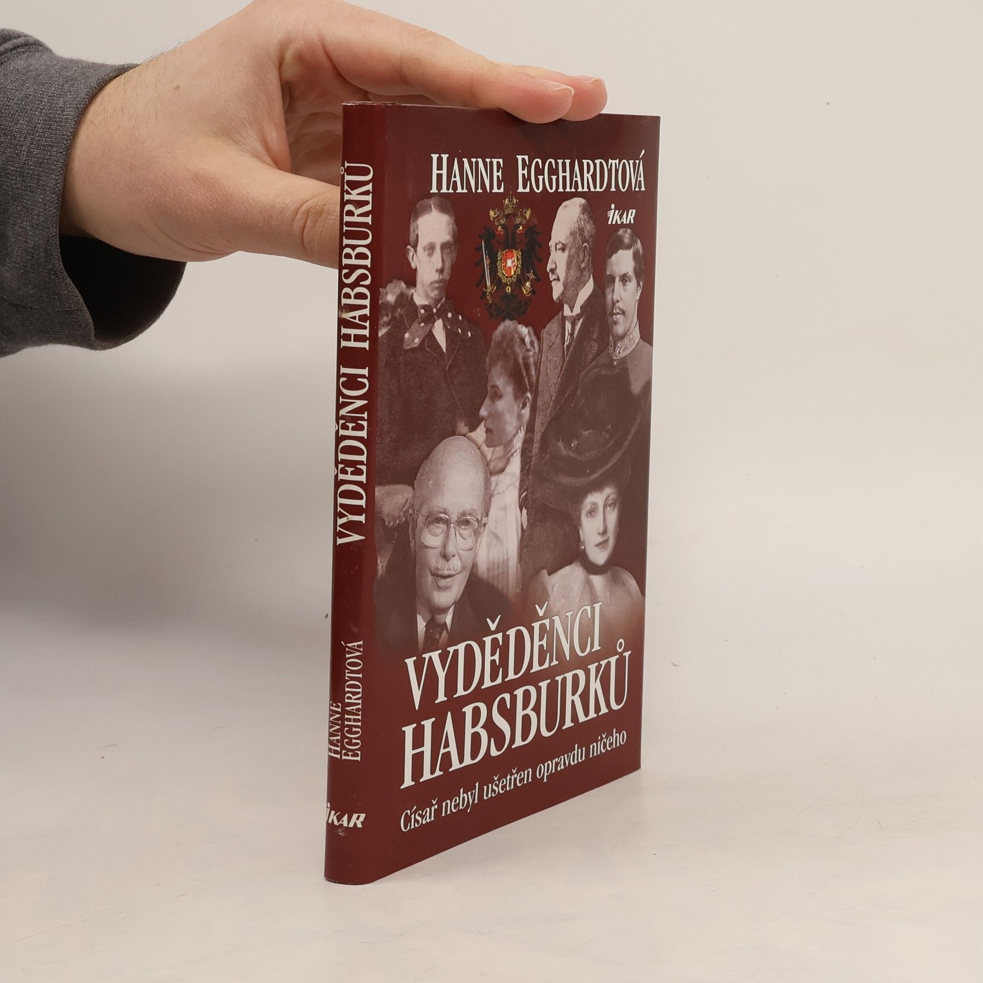 Hanne Egghardt Vyděděnci Habsburků : císař nebyl ušetřen opravdu ničeho