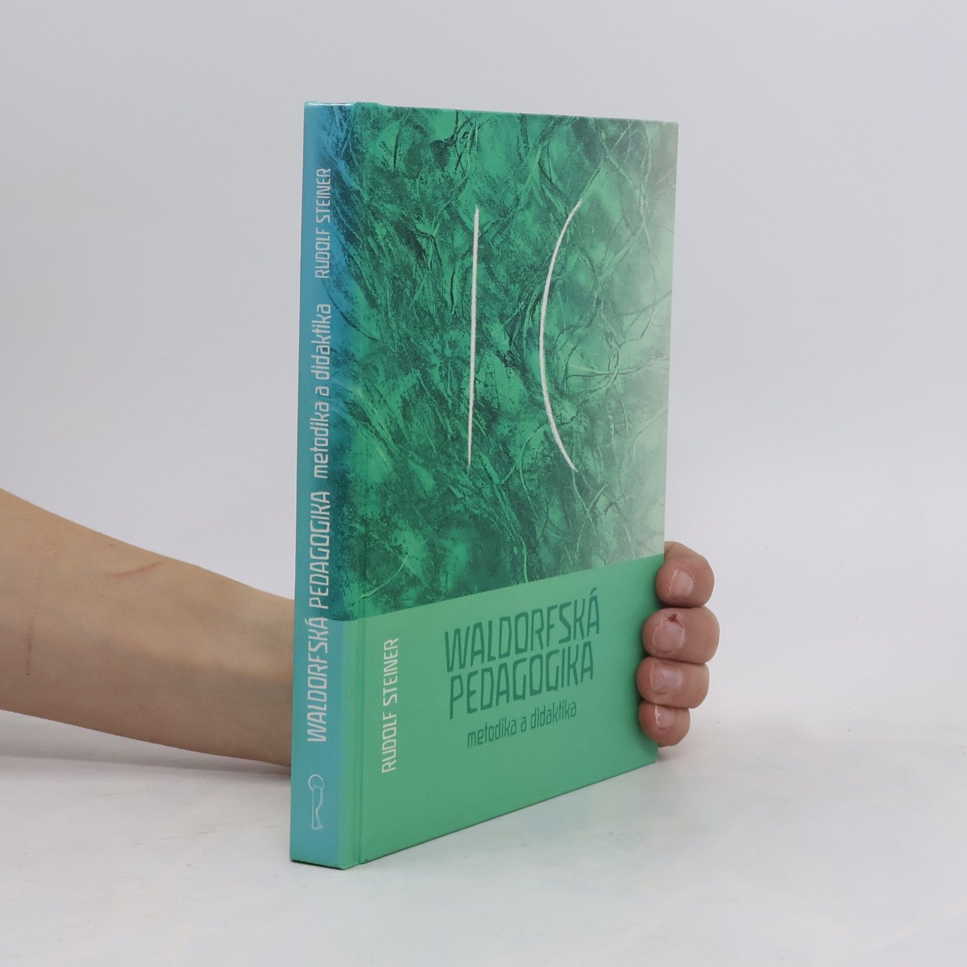 Rudolf Steiner Waldorfská pedagogika. Metodika a didaktika