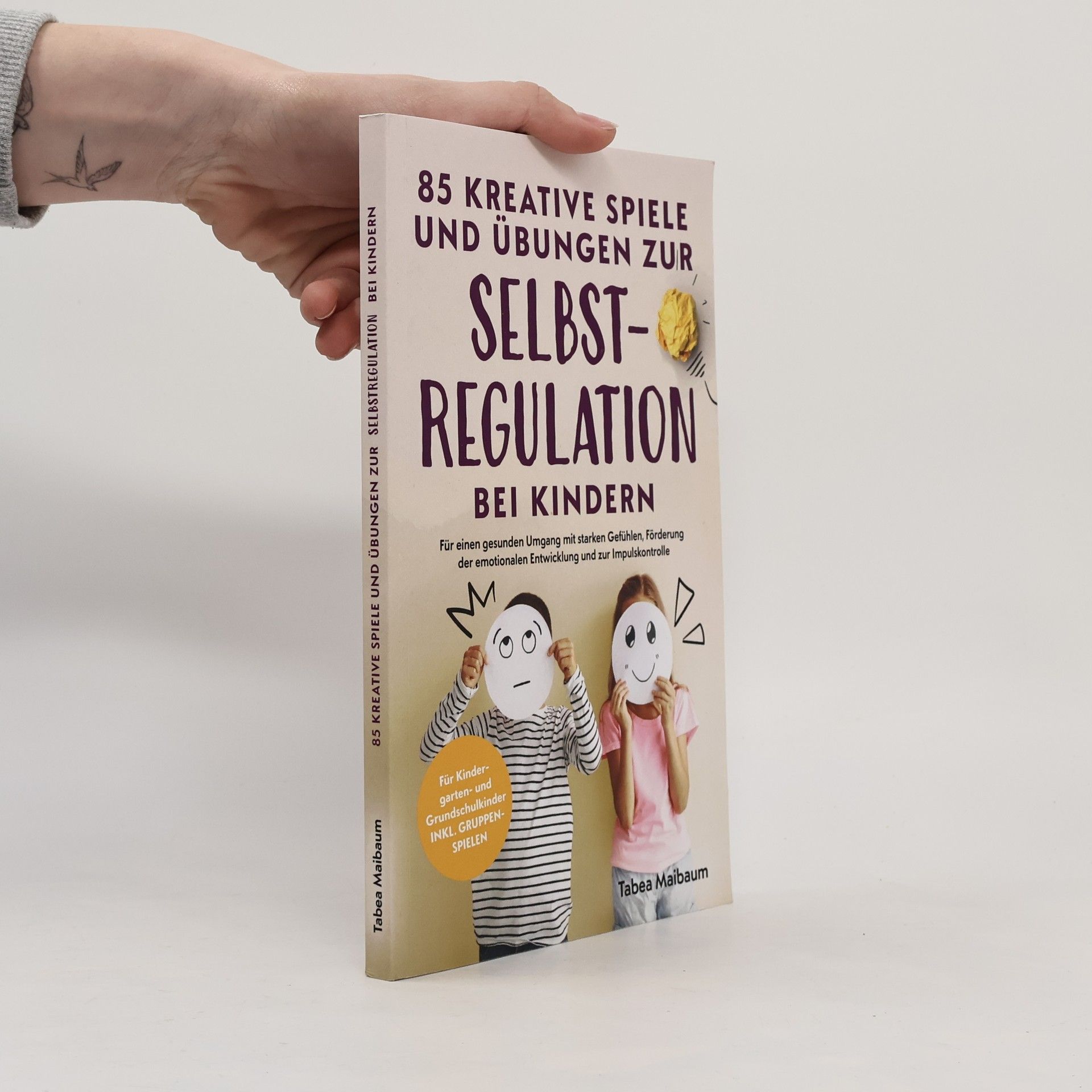 Tabea Maibaum 85 kreative Spiele und Übungen zur Selbstregulation bei Kindern