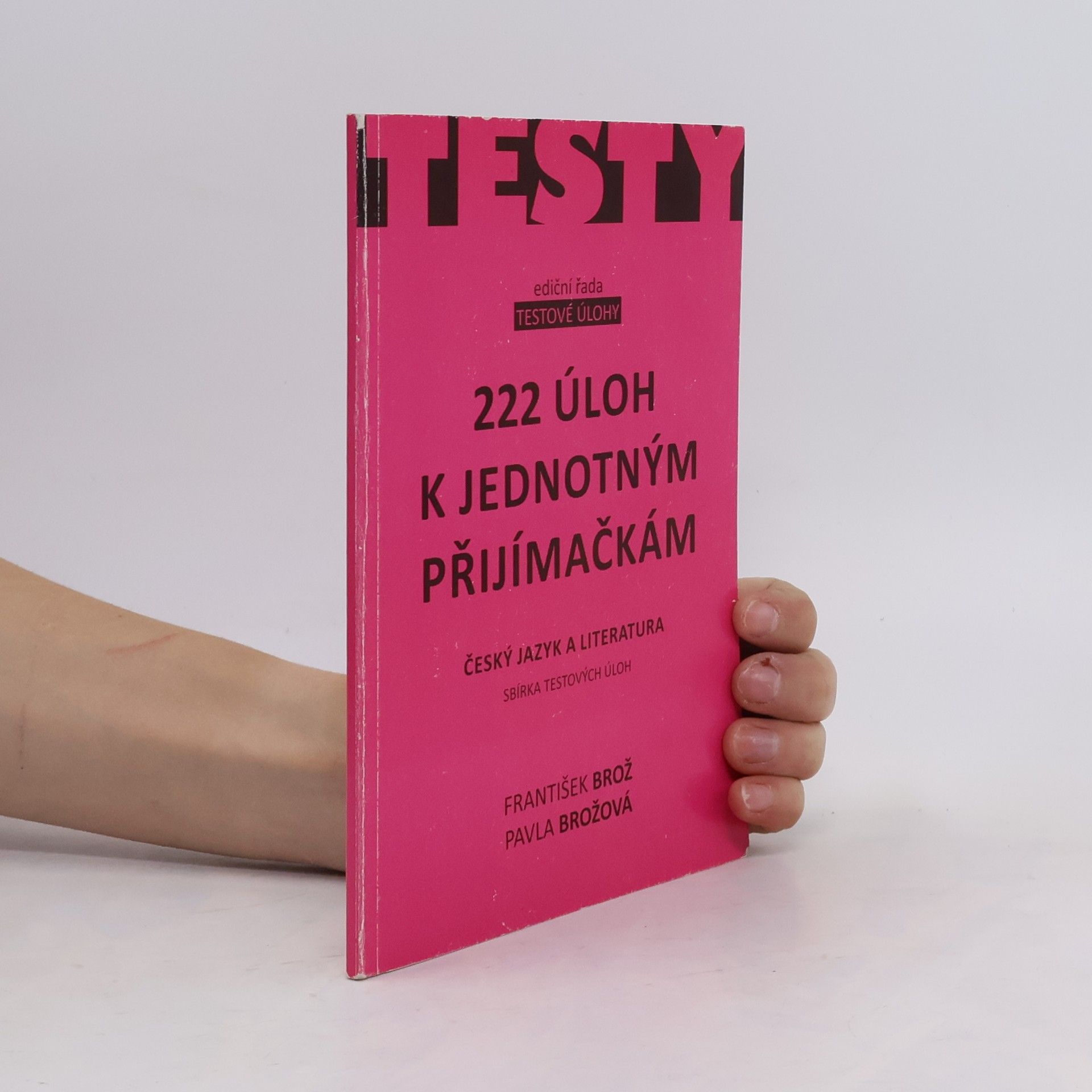 František Brož 222 úloh k jednotným přijímačkám - český jazyk a literatura