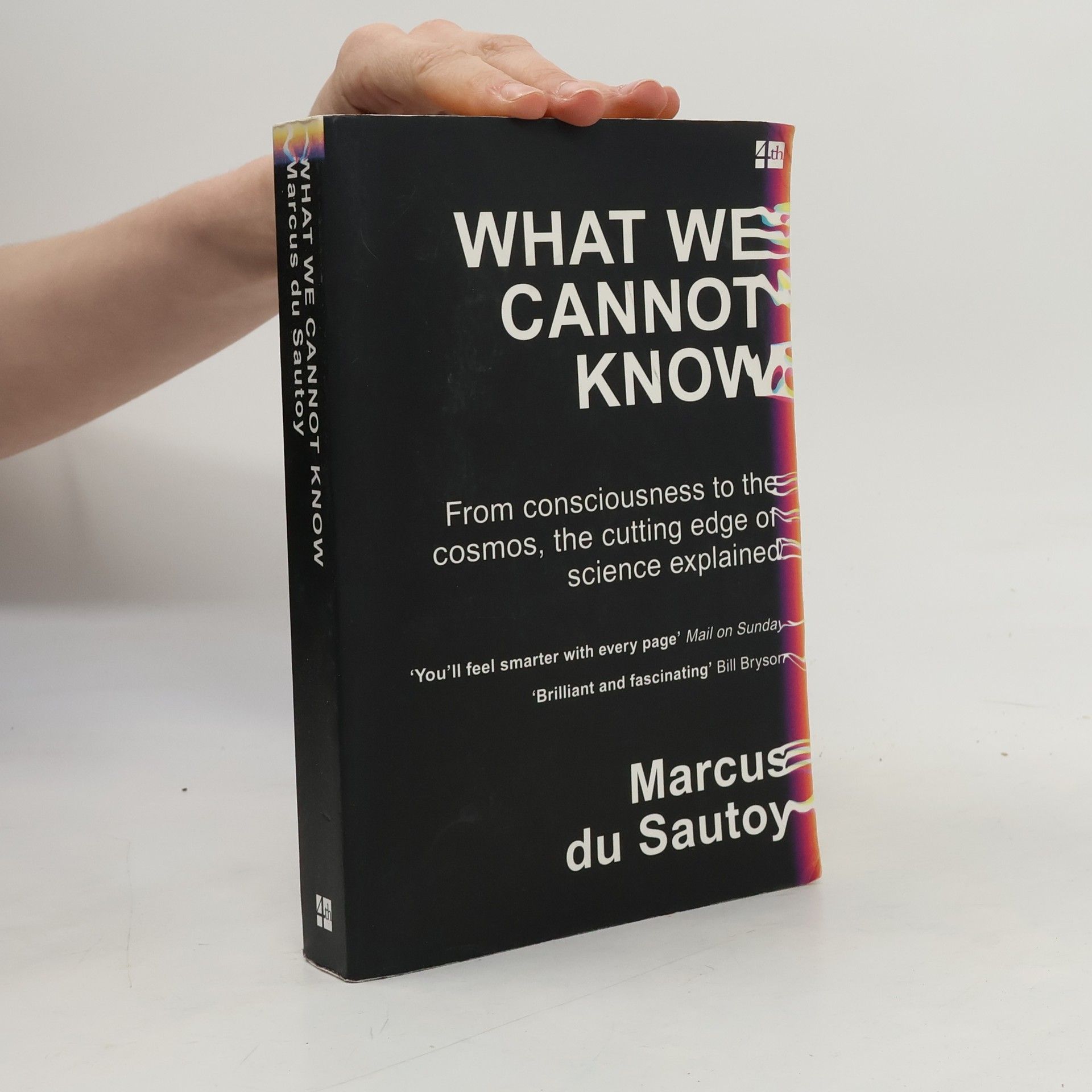 Marcus Du Sautoy What we cannot know. From consciousness to the cosmos, the cutting edge of science explained