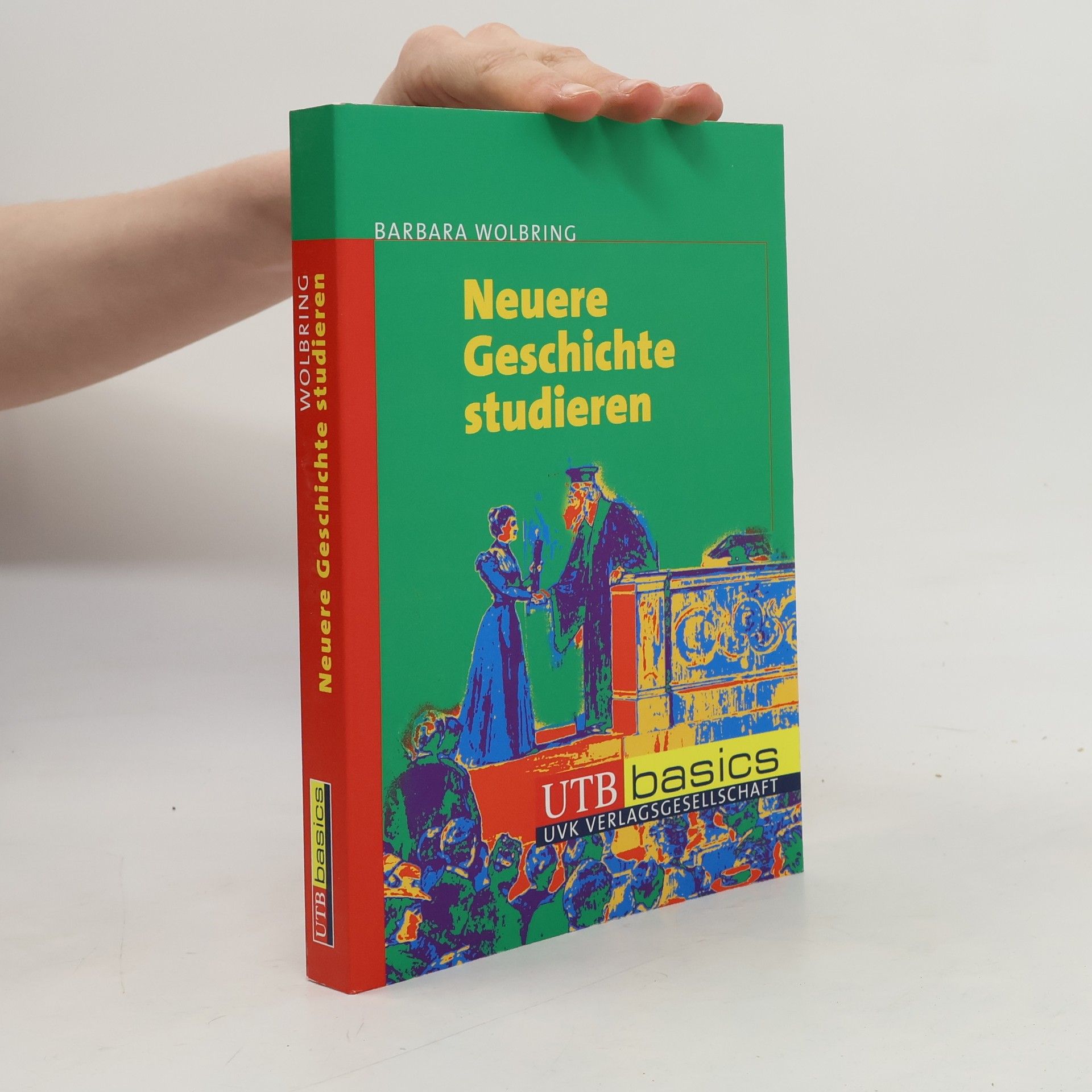Barbara Wolbring UTB basics: Neuere Geschichte studieren
