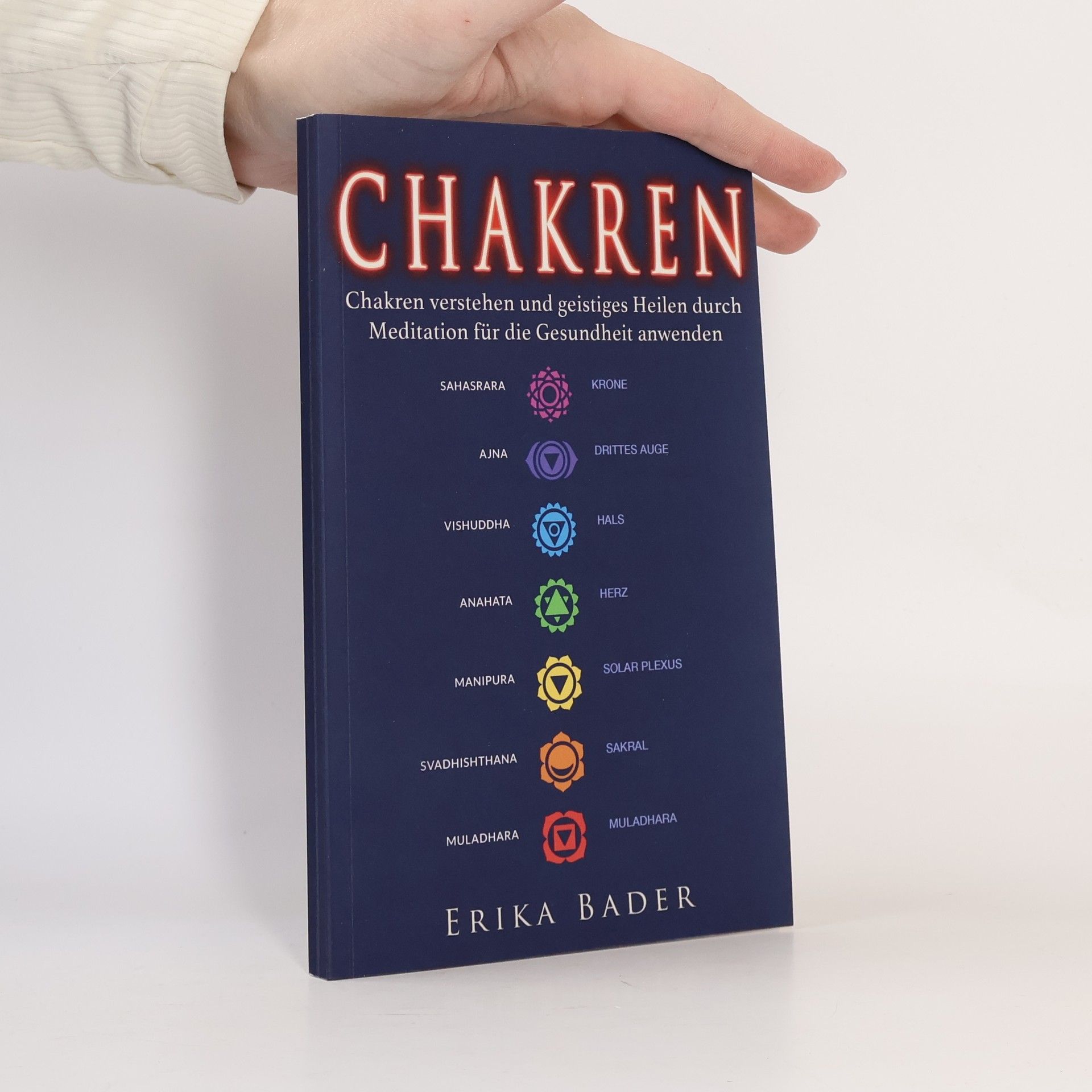 Erika Bader Chakren verstehen und geistiges Heilen durch Meditation für die Gesundheit anwenden