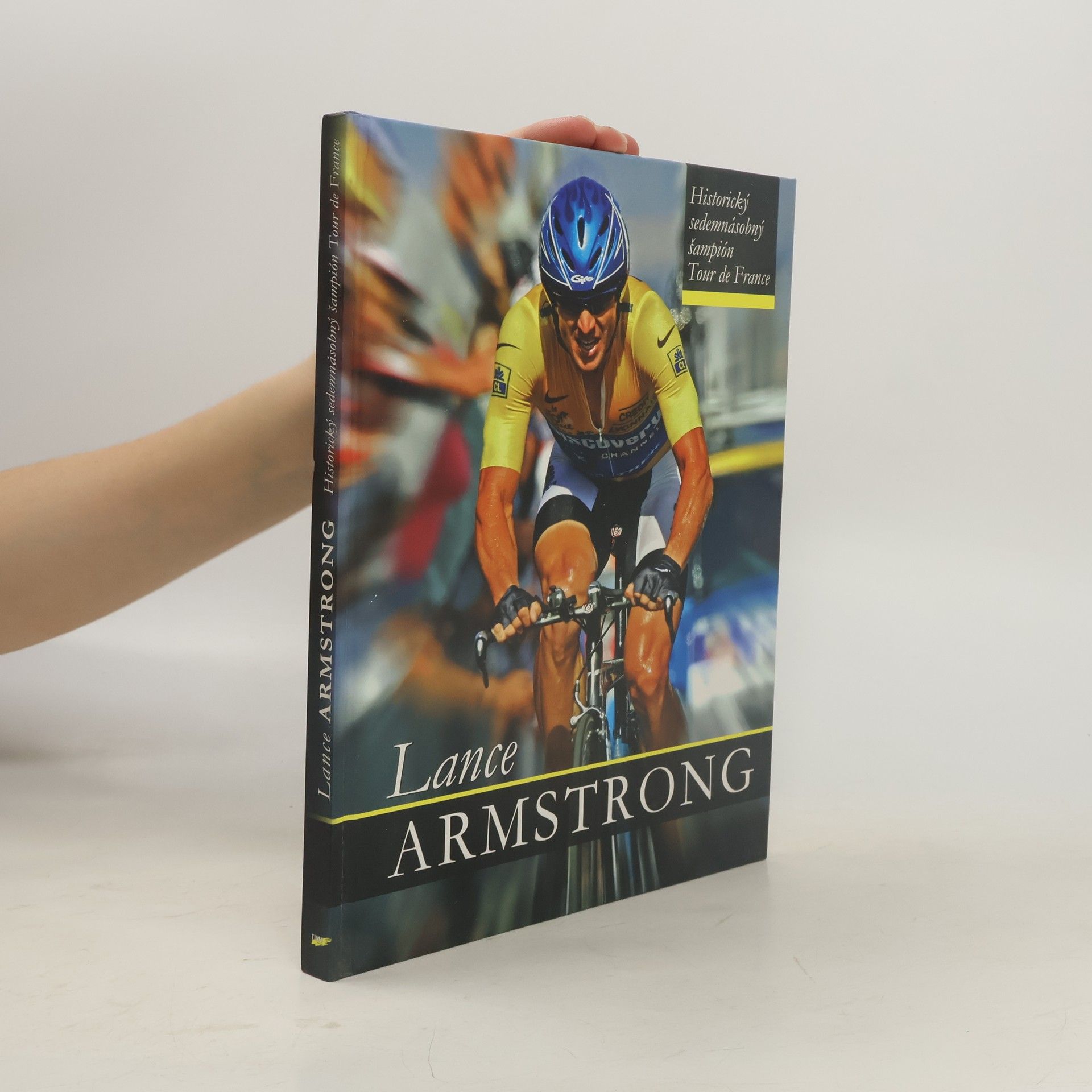 Kolektiv autorů Lance Armstrong. Historický sedemnásobný šampión Tour de France.