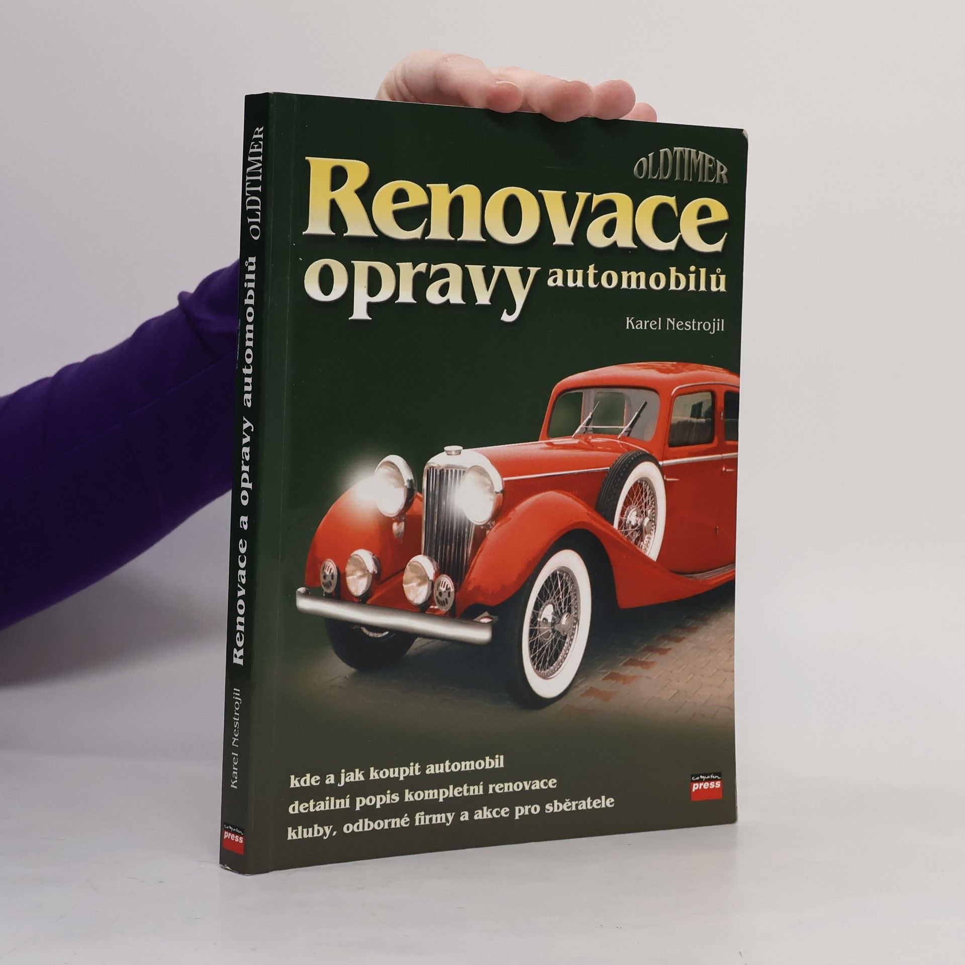 Nestrojil Karel Renovace opravy automobilů : kde a jak koupit automobil : detailní popis kompletní renovace : kluby, odborné firmy a akce pro sběratele