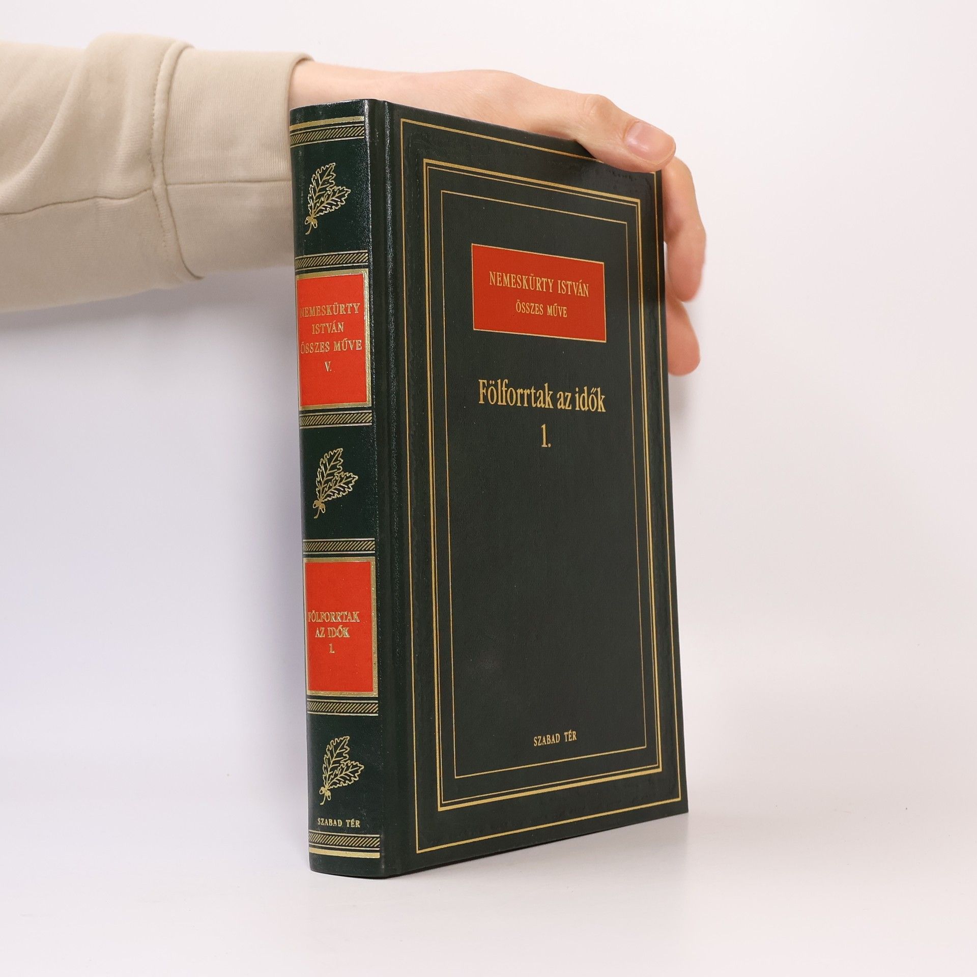 Összes Műve - 1: Fölforrtak az idők