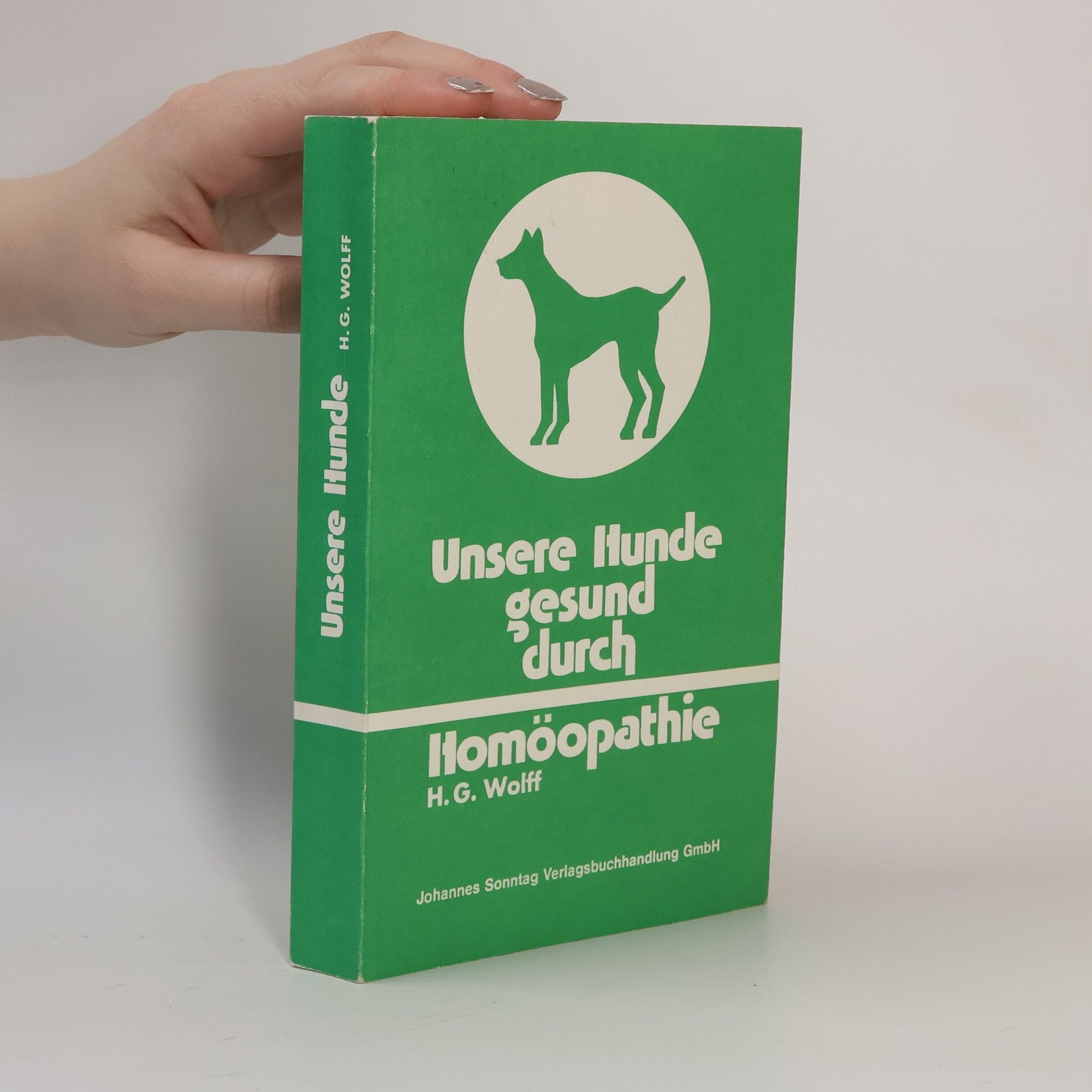 Hans Günter Wolff Unsere Hunde, gesund durch Homöopathie