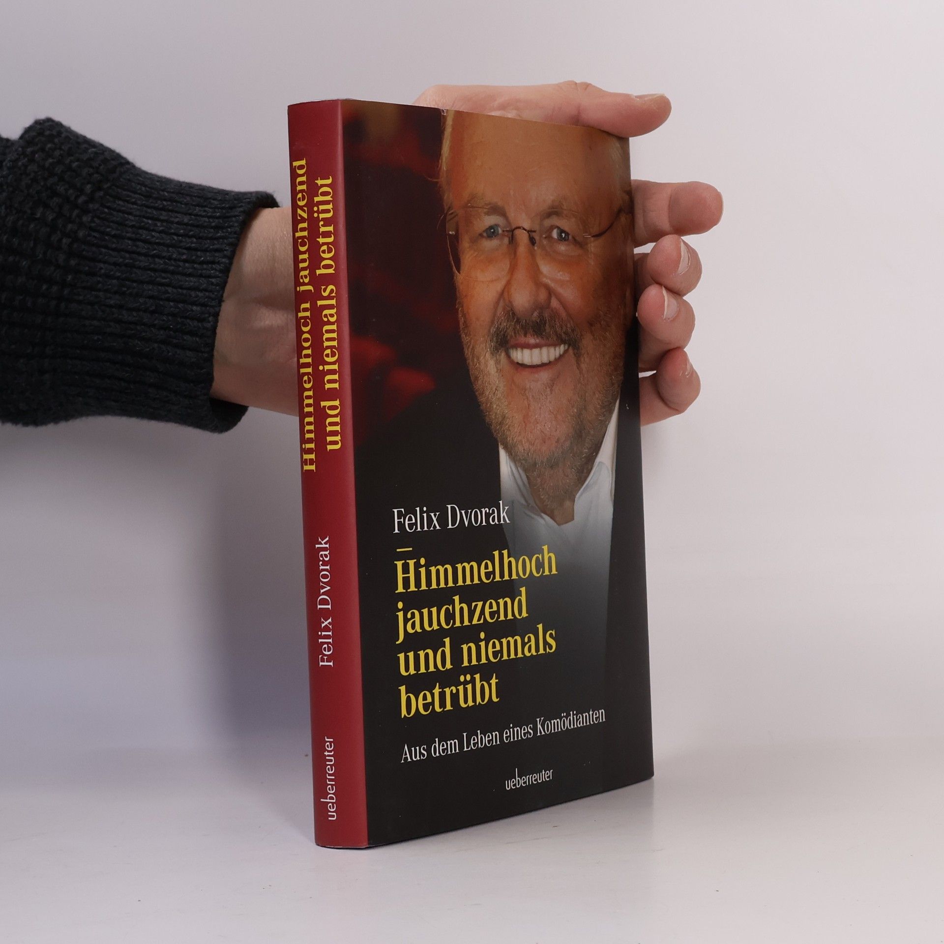 Felix Dvorak Himmelhoch jauchzend und niemals betrübt