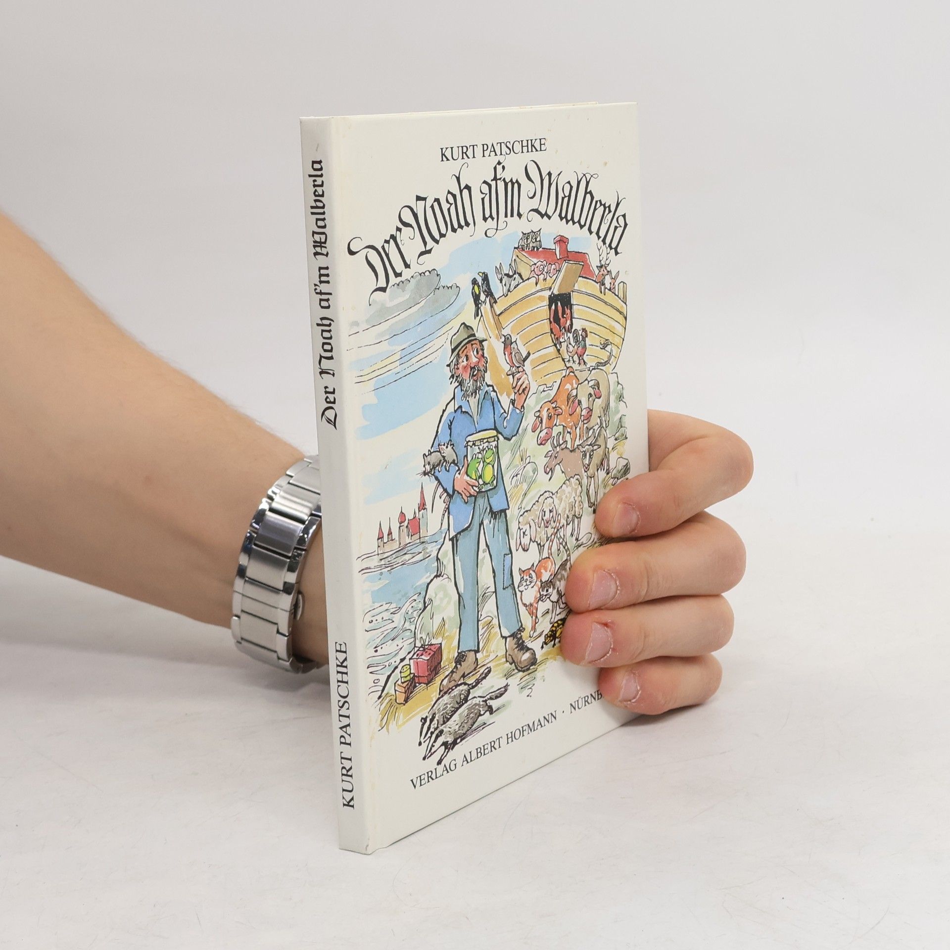 Kurt Patschke Der Noah afm Walberla und andere fränkische Gereimtheiten