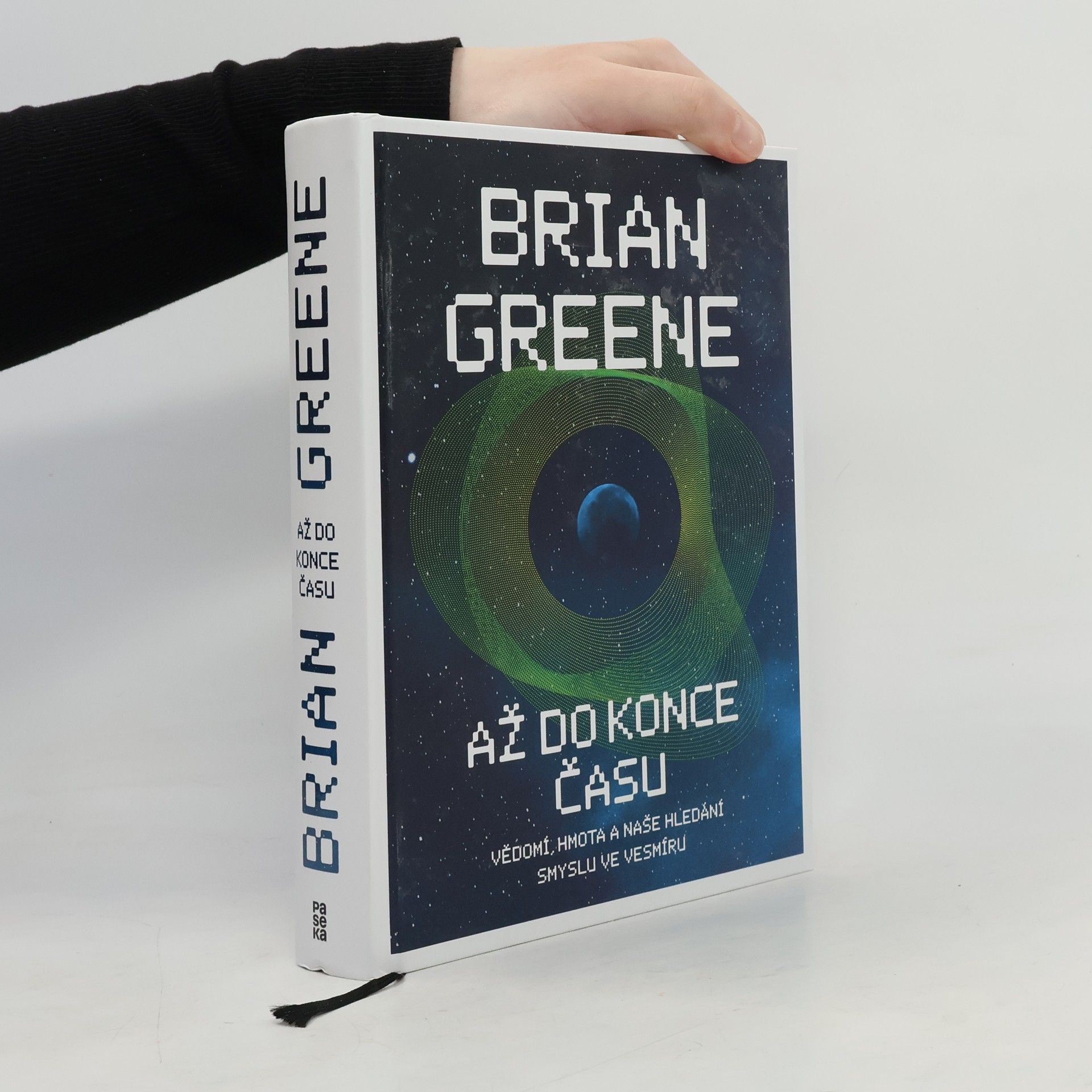 Až do konce času : vědomí, hmota a naše hledání smyslu ve vesmíru