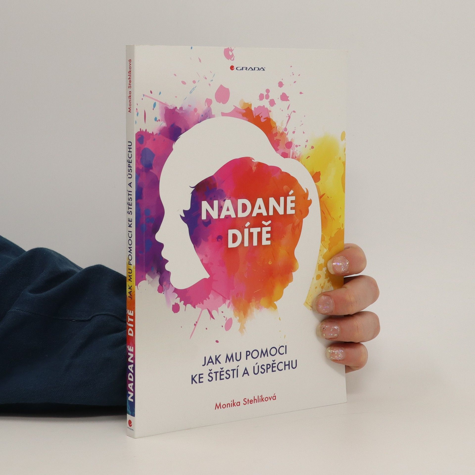 Stehlíková Monika Nadané dítě: Jak mu pomoci ke štěstí a úspěchu