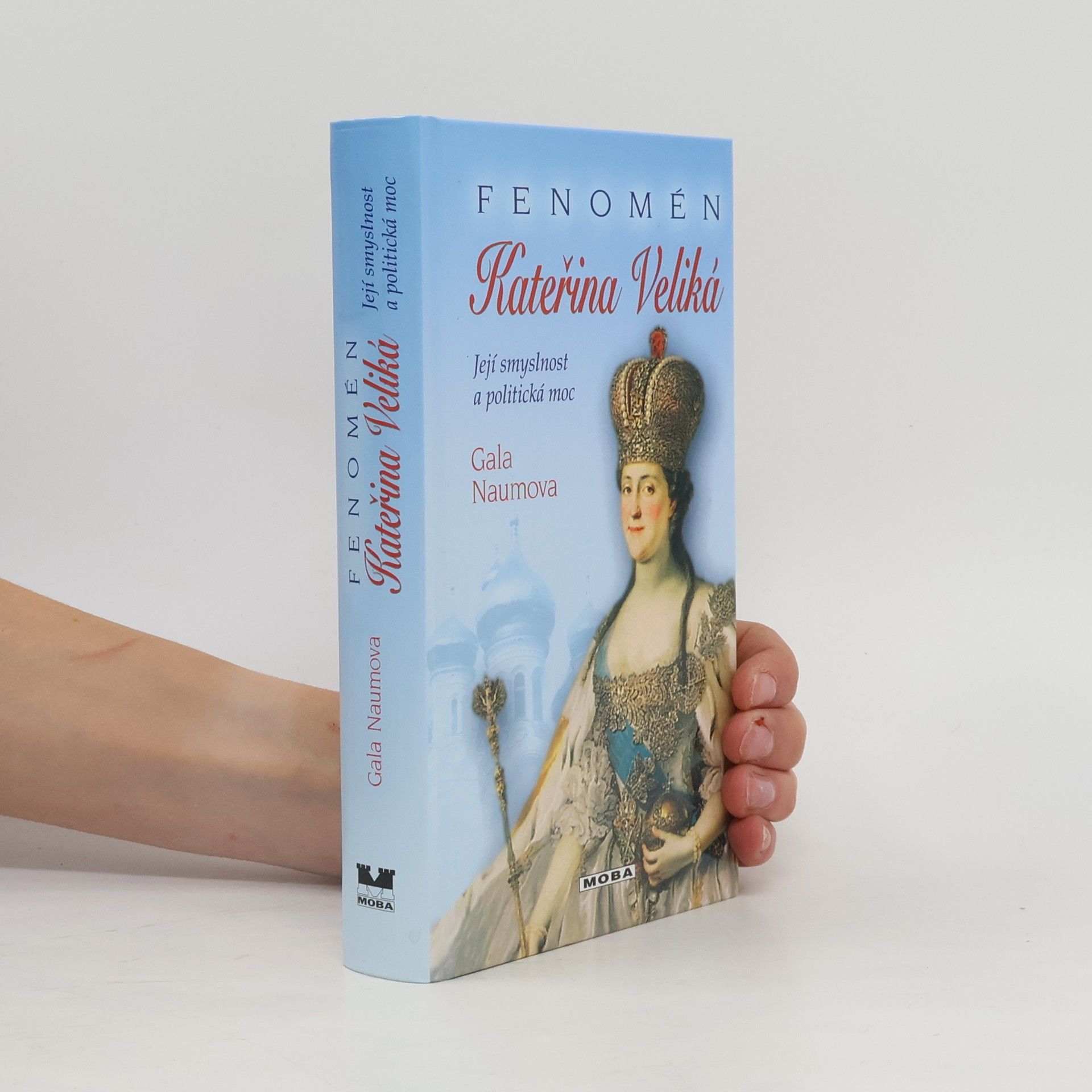 Gala Naumova Fenomén Kateřina Veliká : její smyslnost a politická moc
