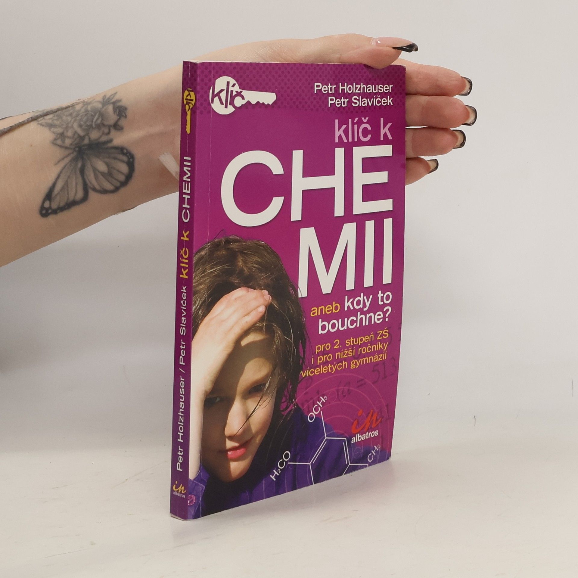 Petr Holzhauser Klíč k chemii, aneb, Kdy to bouchne? Pro 2. stupeň ZŠ i pro nižší ročníky víceletých gymnázií