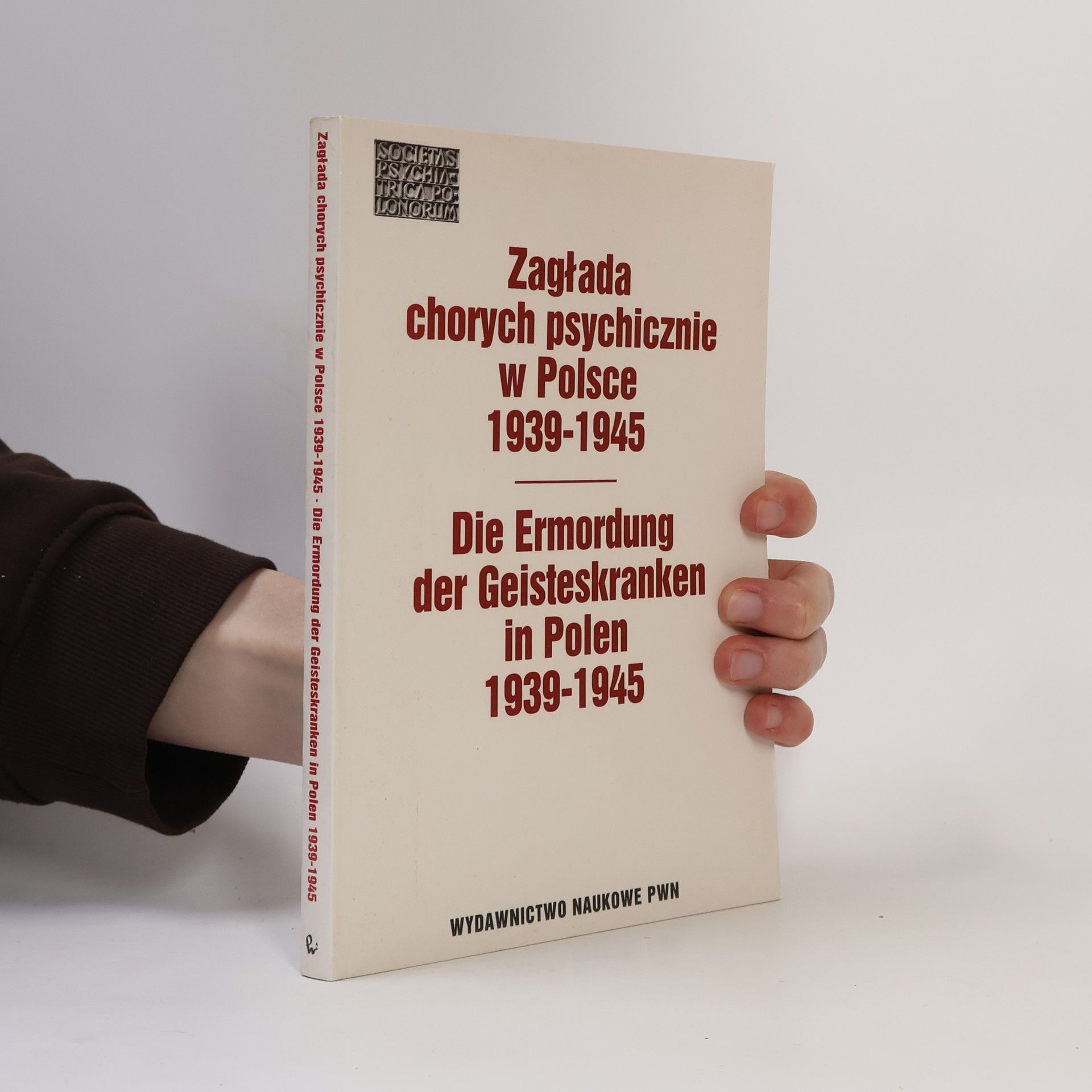 Zdzisław J. Jaroszewski Zagłada chorych psychicznie w Polsce 1939-1945