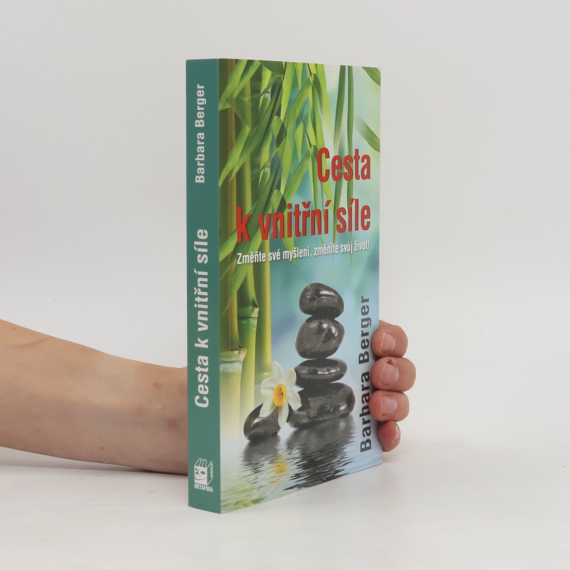 Barbara W. Berger Cesta k vnitřní síle : změňte své myšlení, změníte svůj život