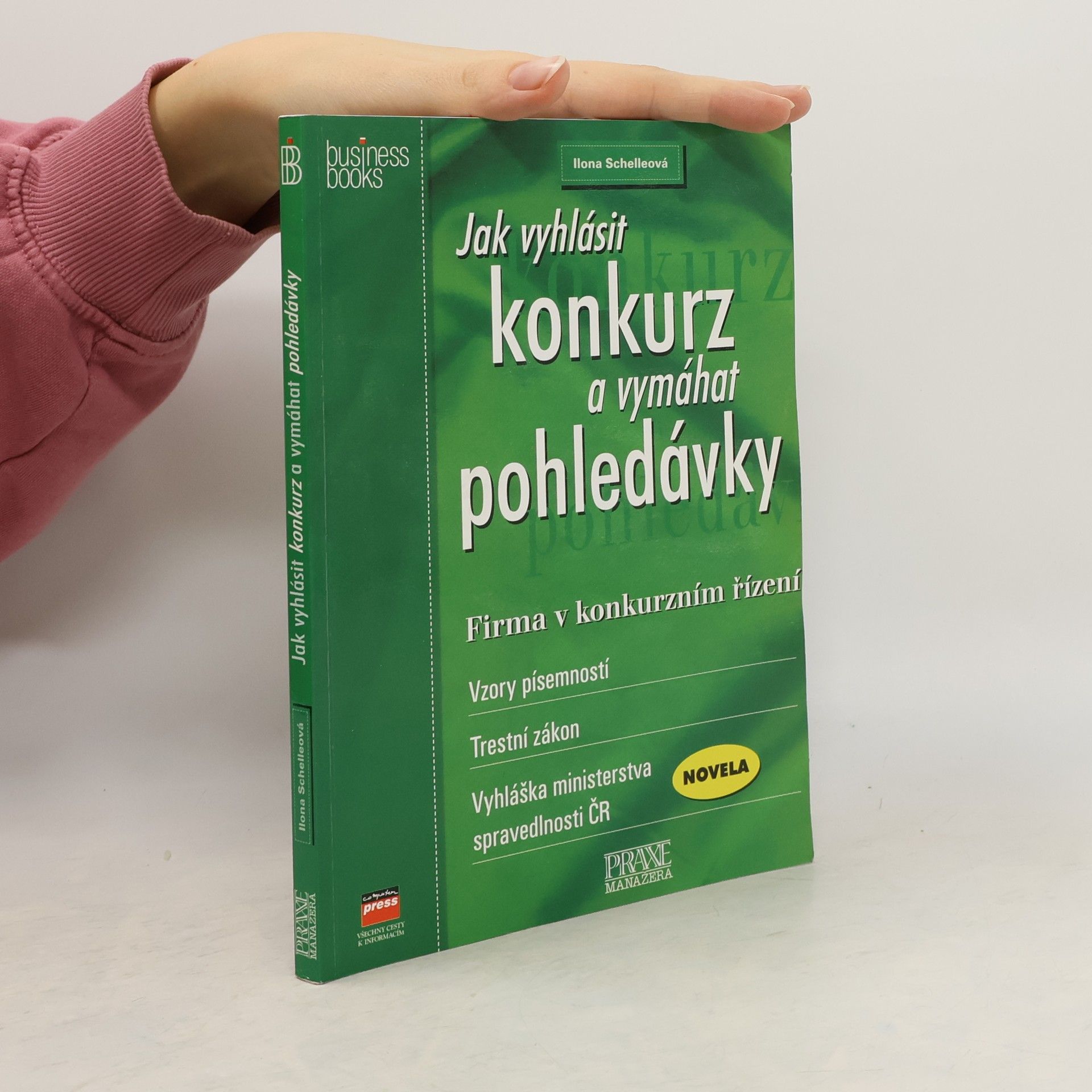 Ilona Schellová Jak vyhlásit konkurz a vymáhat pohledávky. Firma v konkurzním řízení