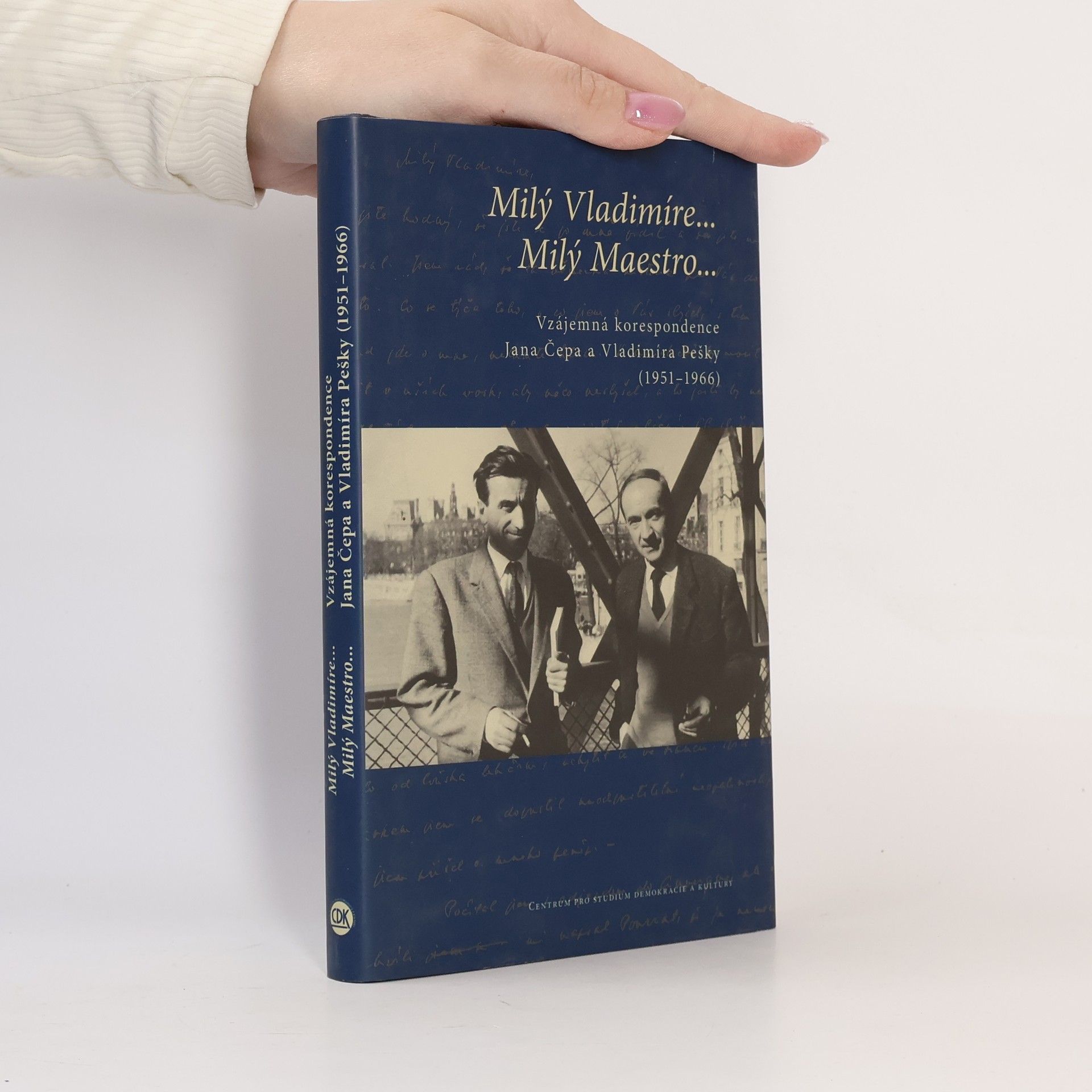 Jan Čep Milý Vladimíre-- Milý Maestro--: vzájemná korespondence Jana Čepa a Vladimíra Pešky (1951-1966).