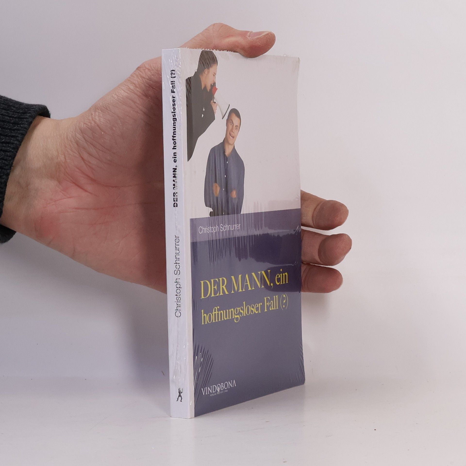 Christoph Schnurrer Der Mann, ein hoffnungsloser Fall (?) oder wissen Frauen wirklich alles besser?