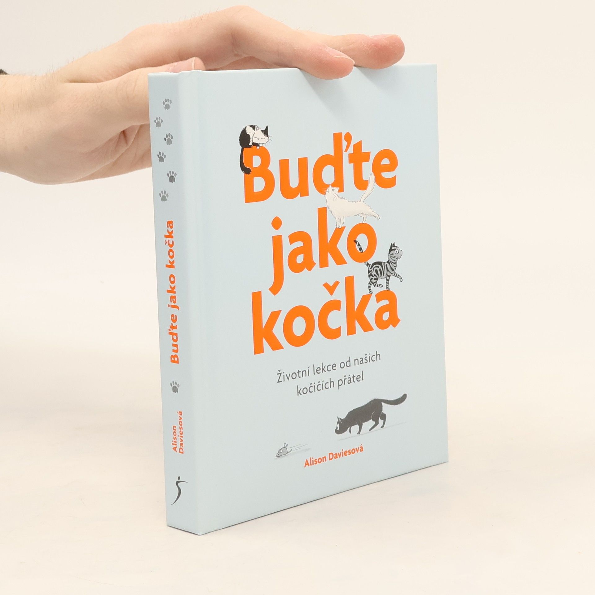 Alison Davies Buďte jako kočka : životní lekce od našich kočičích přátel