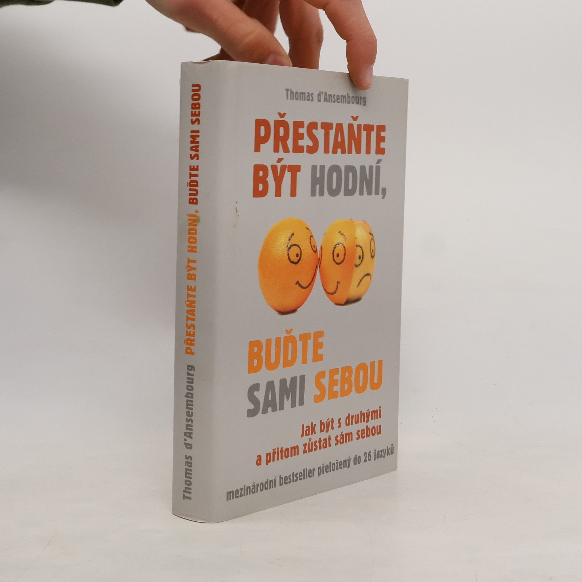 Thomas d. Ansembourg Přestaňte být hodní, buďte sami sebou: Jak být s druhými a přitom zůstat sám sebou