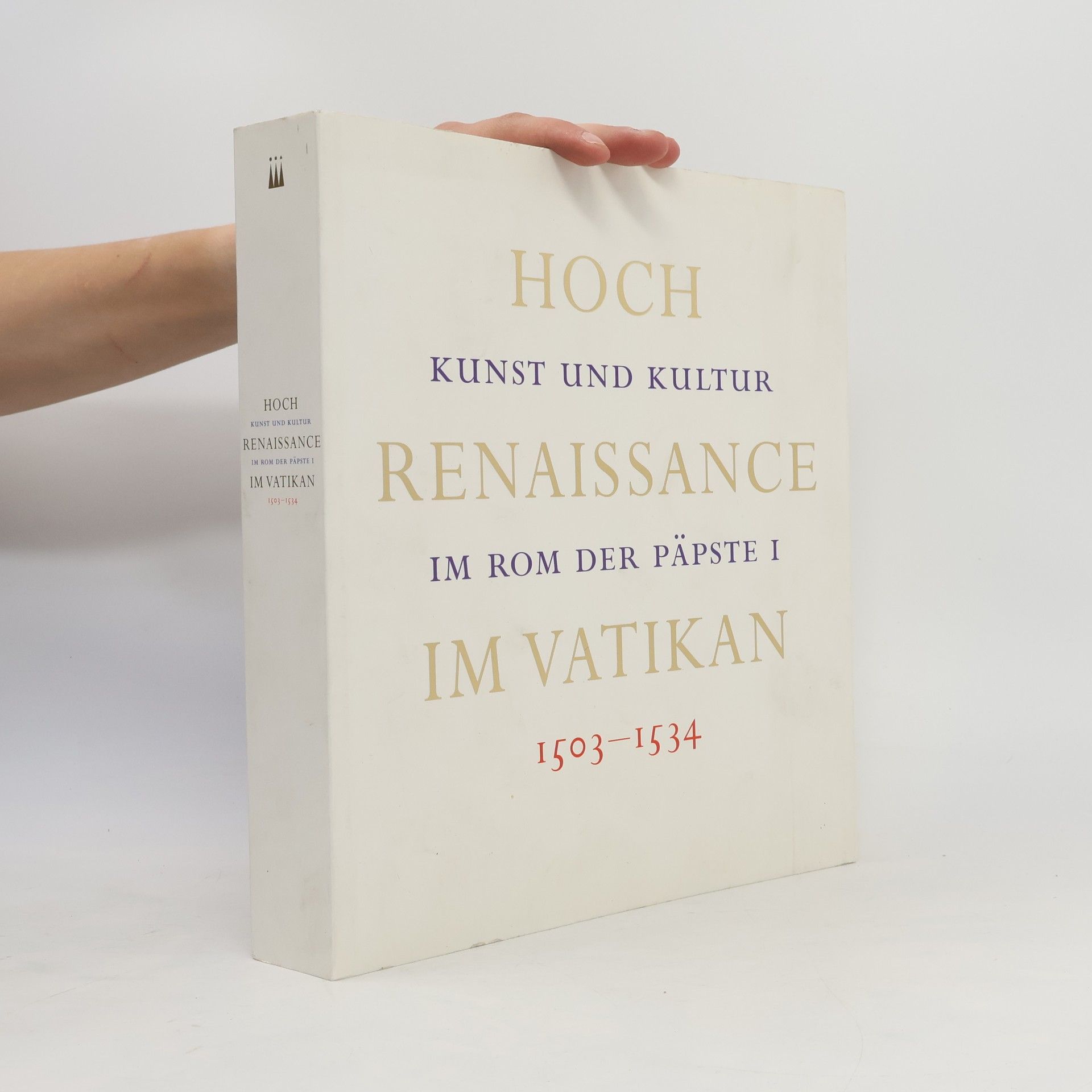 Autores varios Hochkunst und Kultur. Renaissance im Rom der Päpste I. Im Vatikan 1503–1534