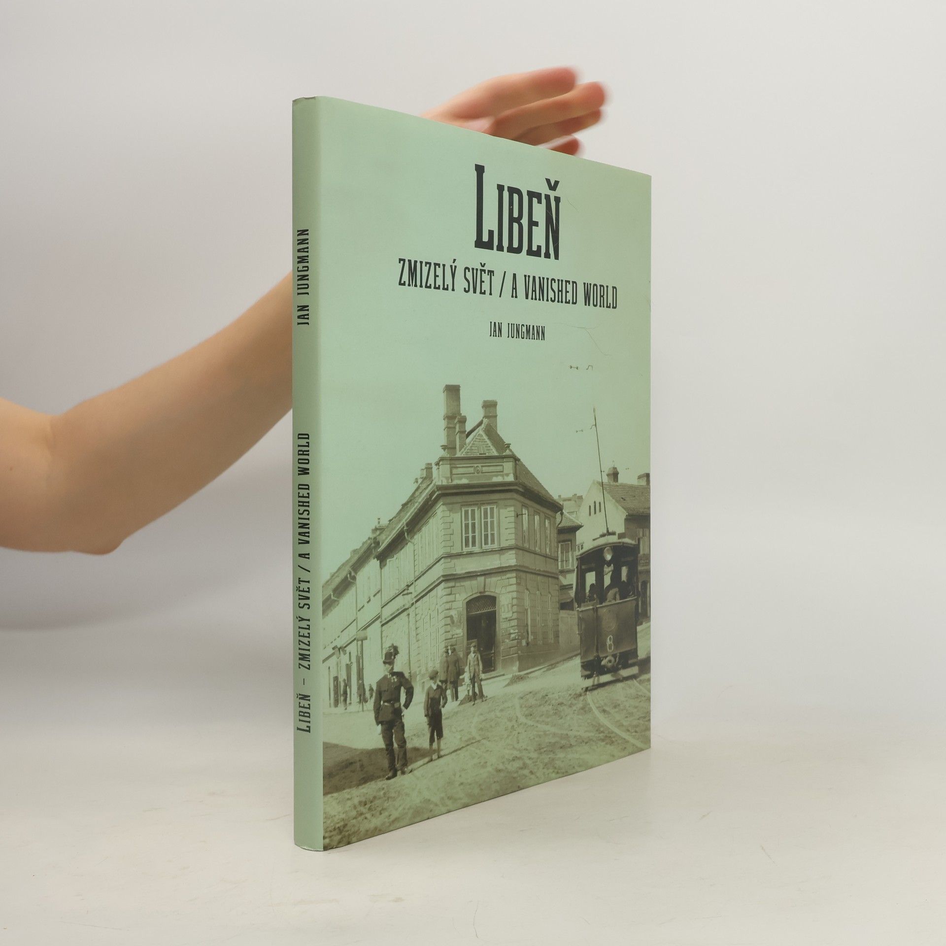 Jan Jungmann Libeň. Zmizelý svět.