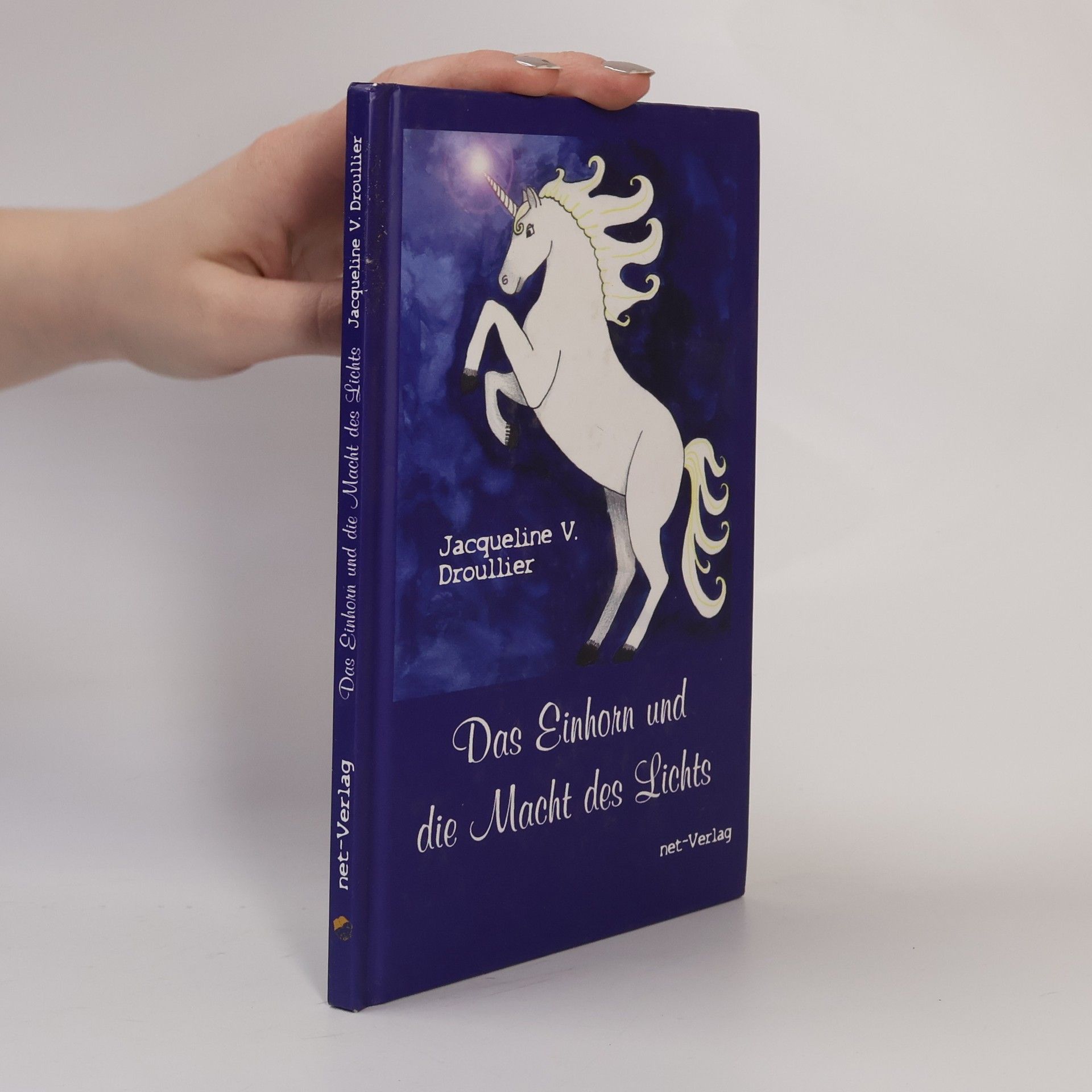 Jacqueline V. Droullier Das Einhorn und die Macht des Lichts