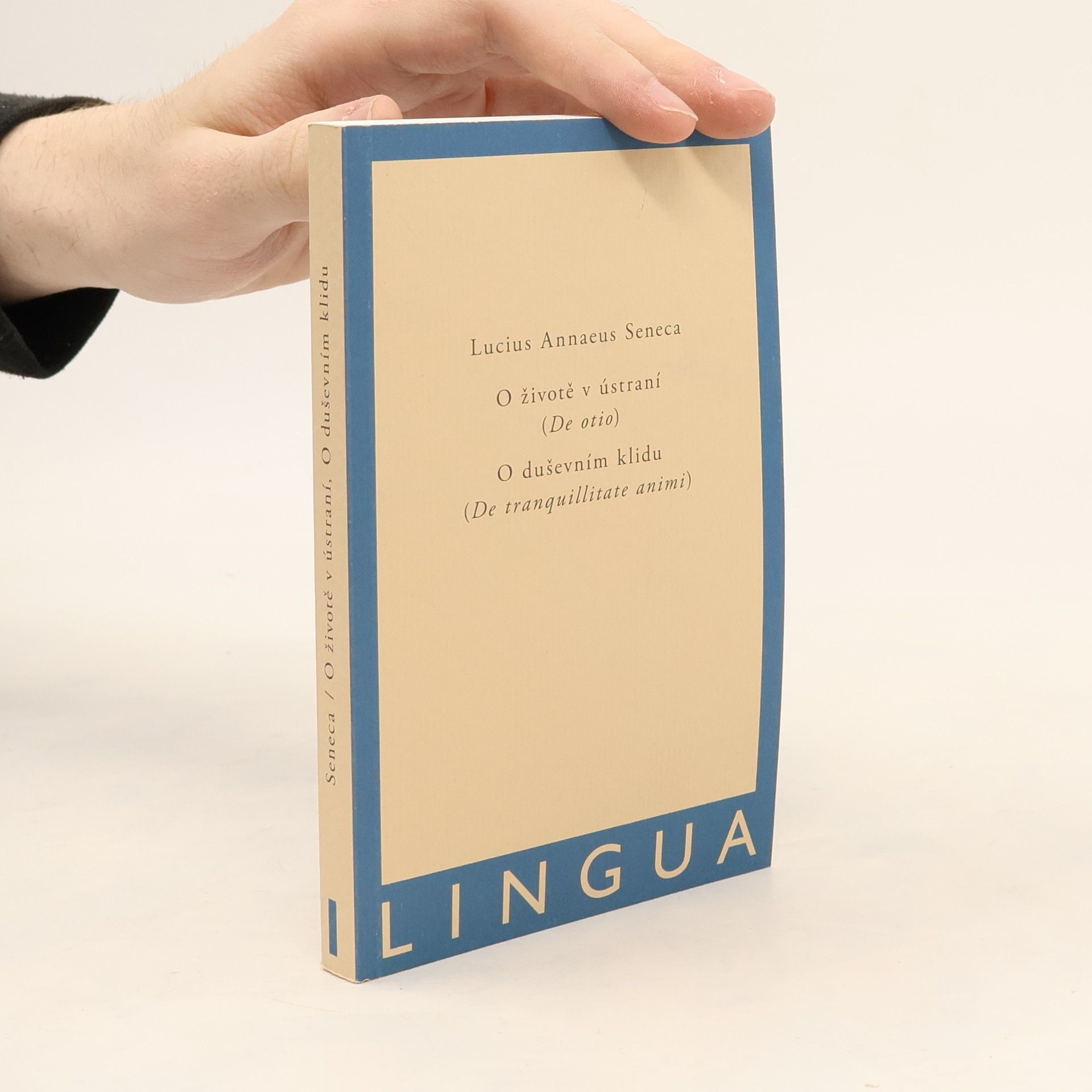 Lucius Annaeus Seneca O životě v ústraní (De otio) - O duševním klidu (De tranquilitate animi)