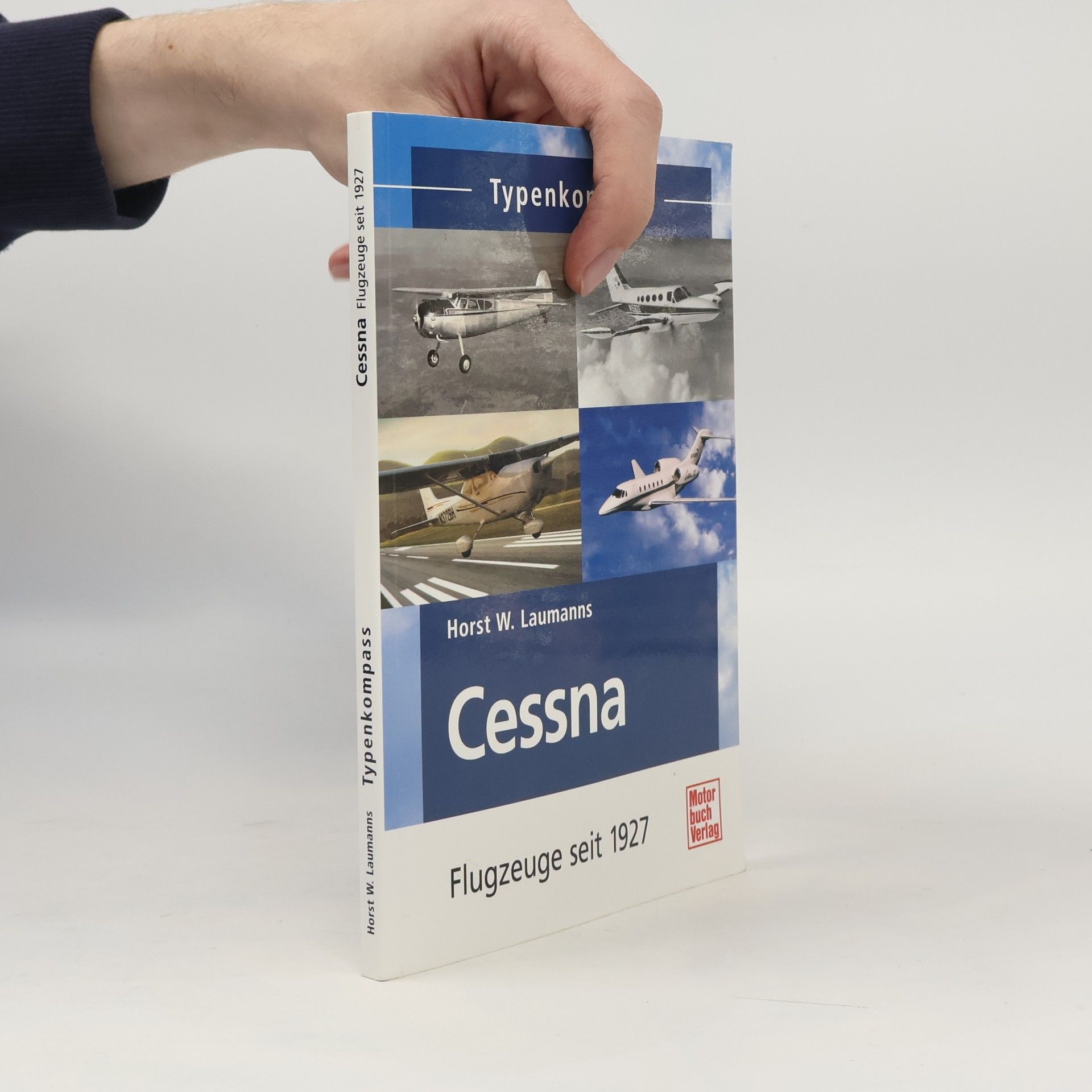 Horst W. Laumanns Typenkompass: Cessna. Flugzeuge seit 1927