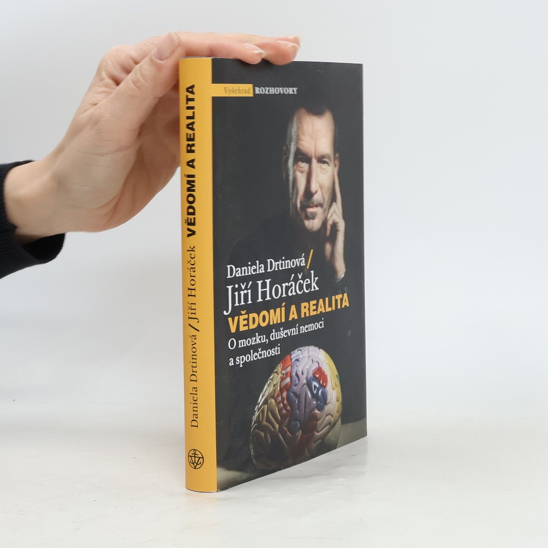 Jiří Horáček Vědomí a realita. O mozku, duševní nemoci a společnosti