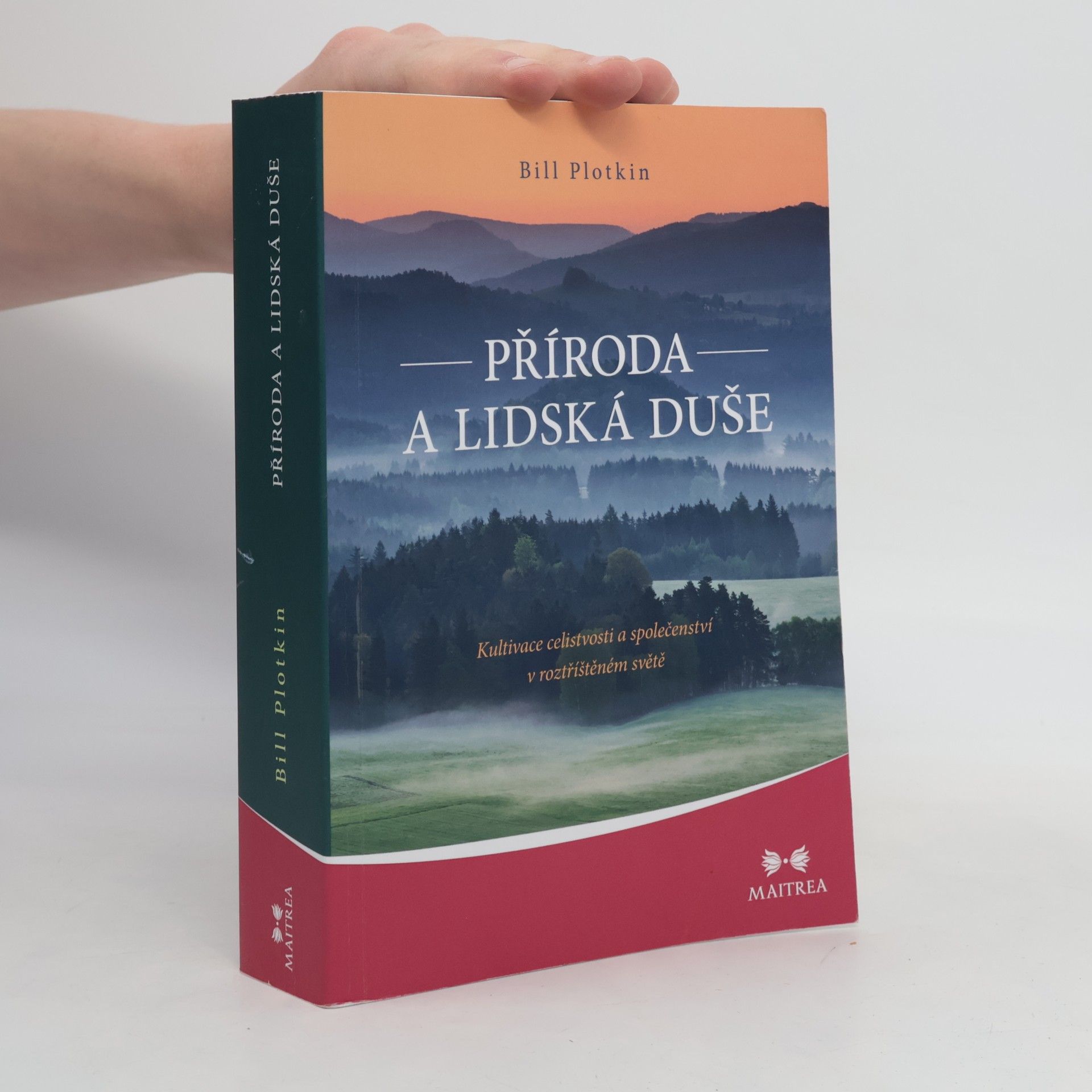 Bill Plotkin Příroda a lidská duše: Kultivace celistvosti a společenství v roztříštěném světě
