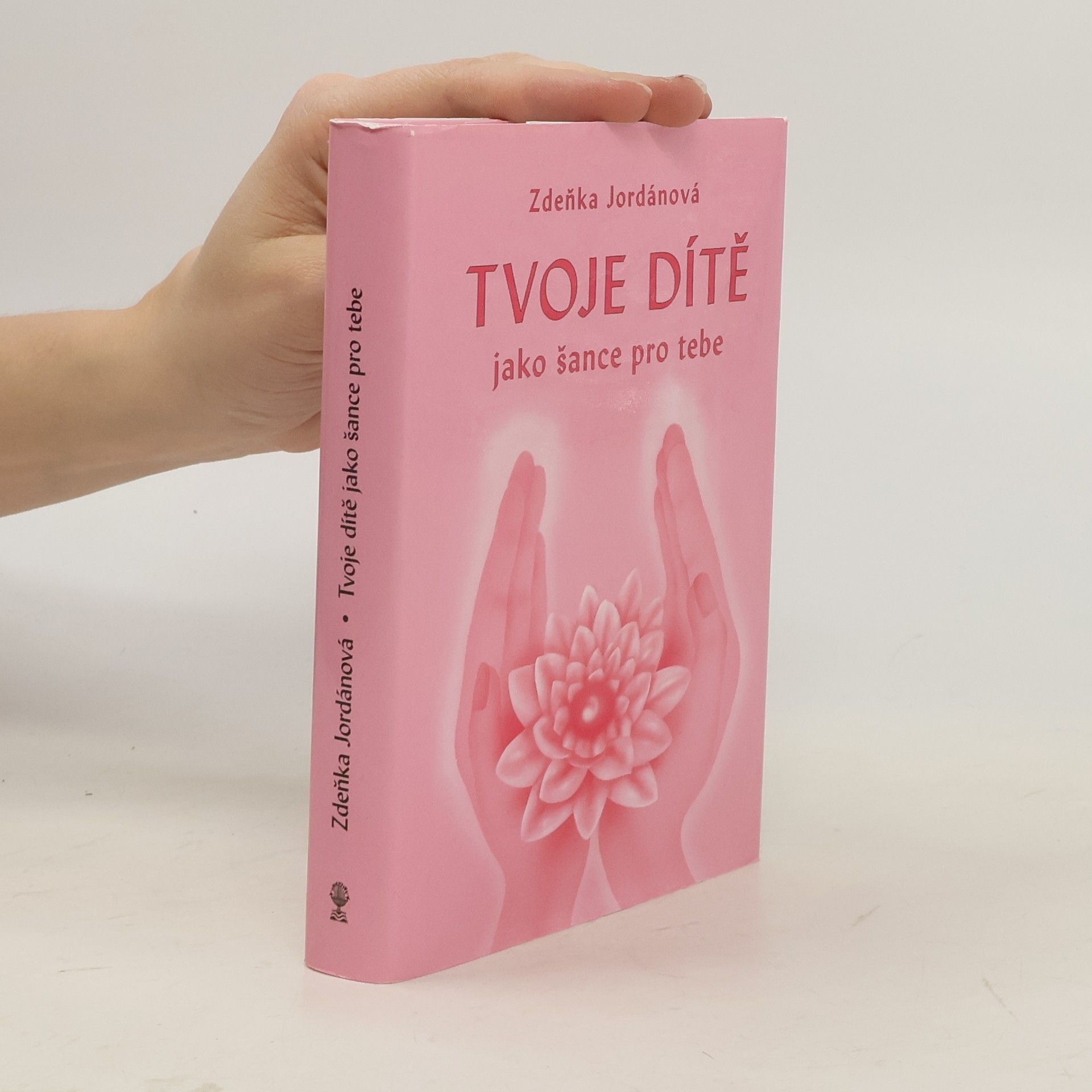 Jordánová Zdeňka Tvoje dítě jako šance pro tebe