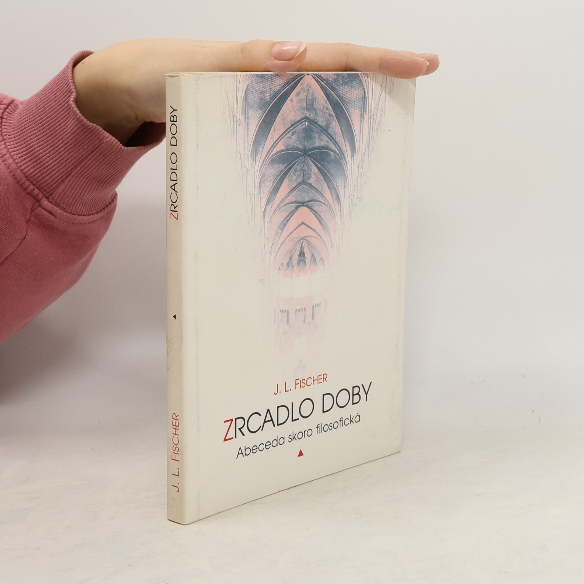 Josef Ludvík Fischer Zrcadlo doby: abeceda skoro filosofická