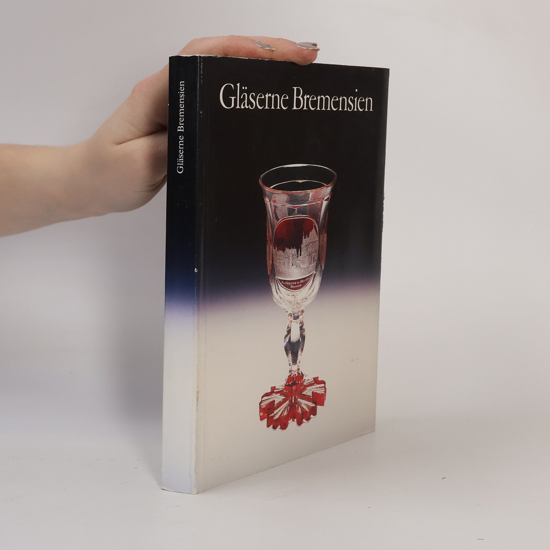 Autorenkollektiv Gläserne Bremensien vom Mittelalter bis zum Historisum